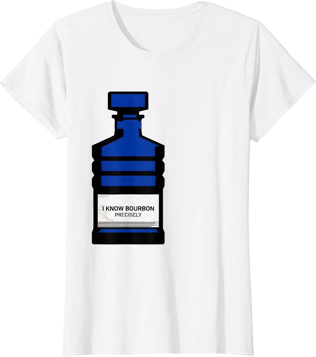 I Know Bourbon Precisely Funny Bourbon Lover Drinking Humor T-Shirt - White