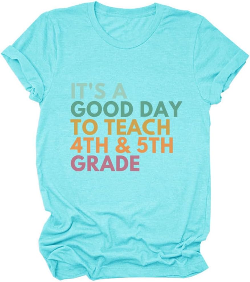 It's A Good Day to Teach 4th and 5th Grade Shirt Teacher T-Shirt Women Crewneck Combined Class Teaching Tee Tops - Light Blue
