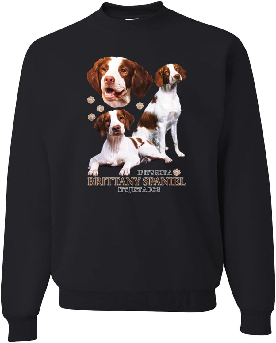 Wild Bobby If It's Not a Brittany Spaniel It's Just a Dog Gift Dog Lover Unisex Crewneck Graphic Sweatshirt - Black