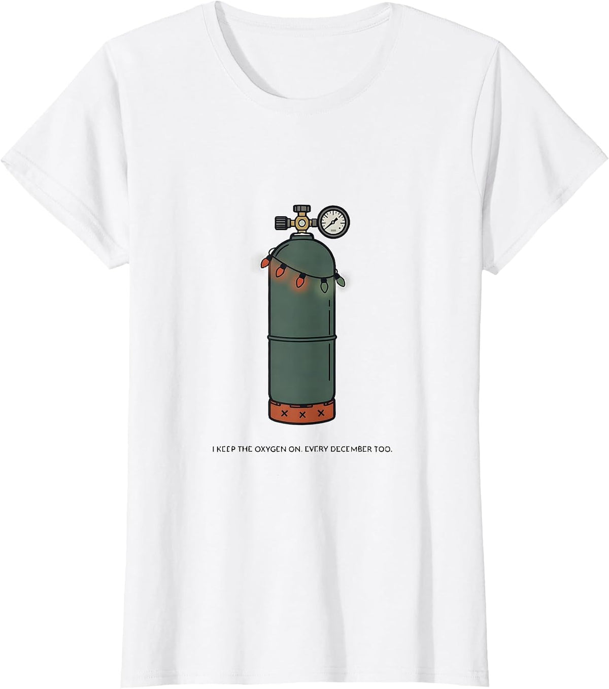 I Keep The Oxygen On. Every December Too. Respiratory T-Shirt - White