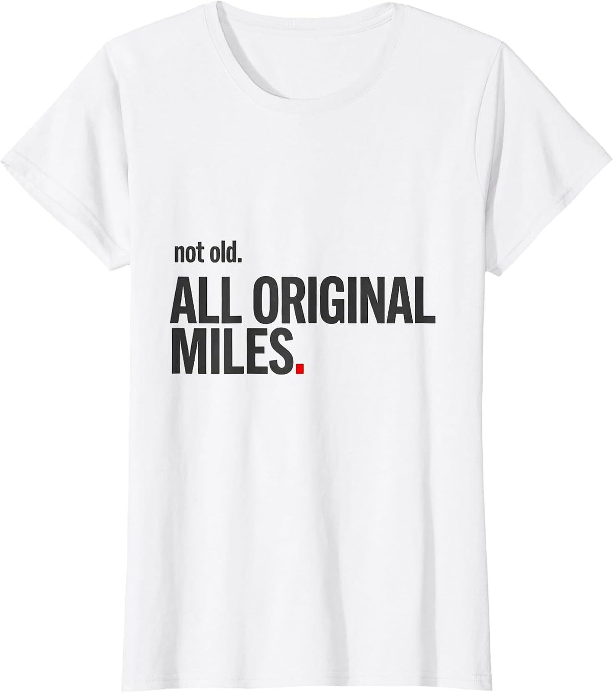 Not Old All Original Miles Funny Car Guy Classic Car T-Shirt - White