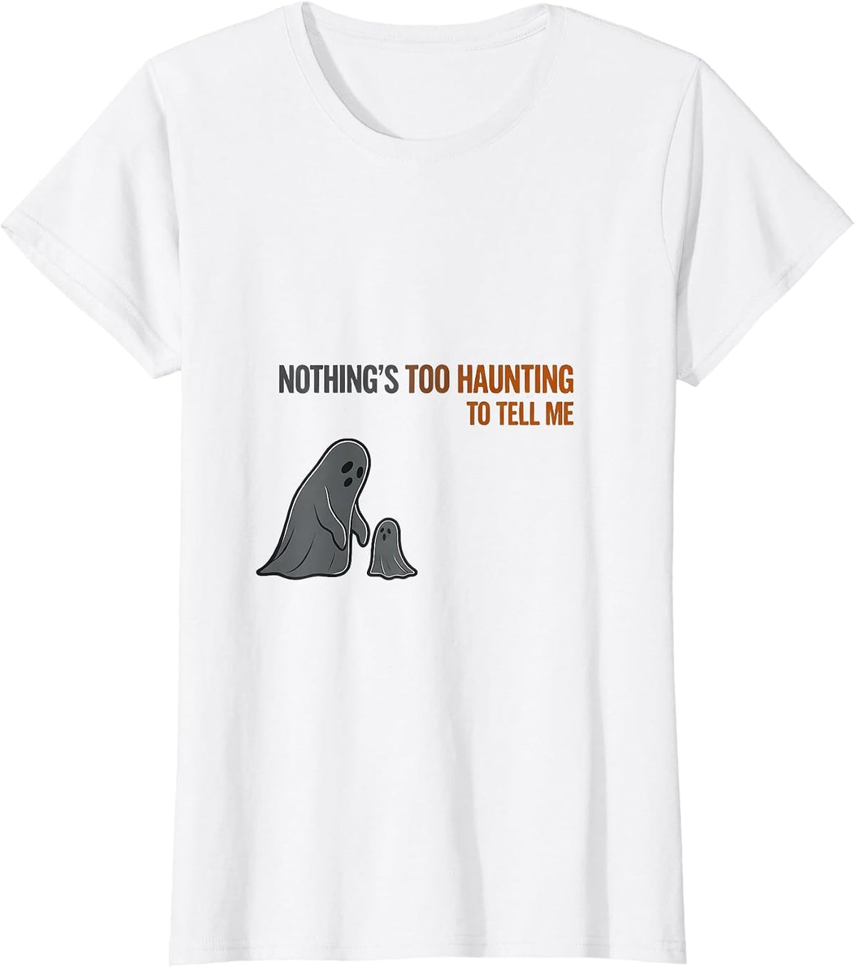 Women's Nothing's Too Haunting To Tell Me Funny Mental Health T-Shirt - White