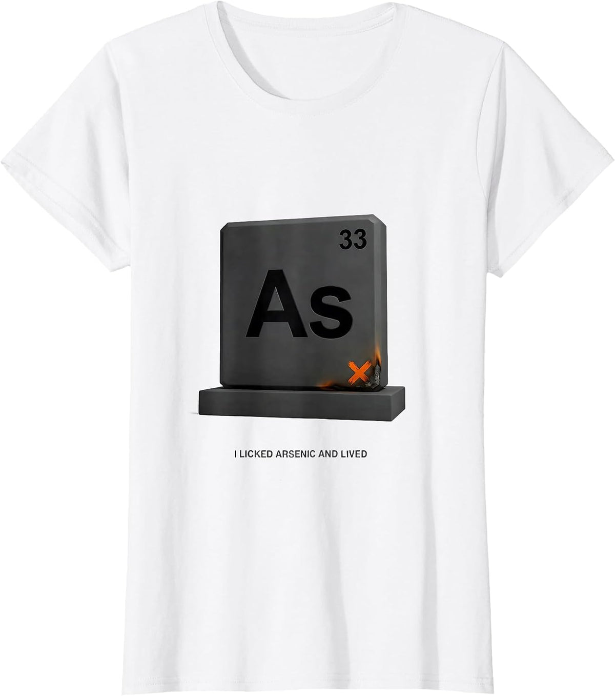 I Licked Arsenic And Lived Funny Periodic Table Science T-Shirt - White