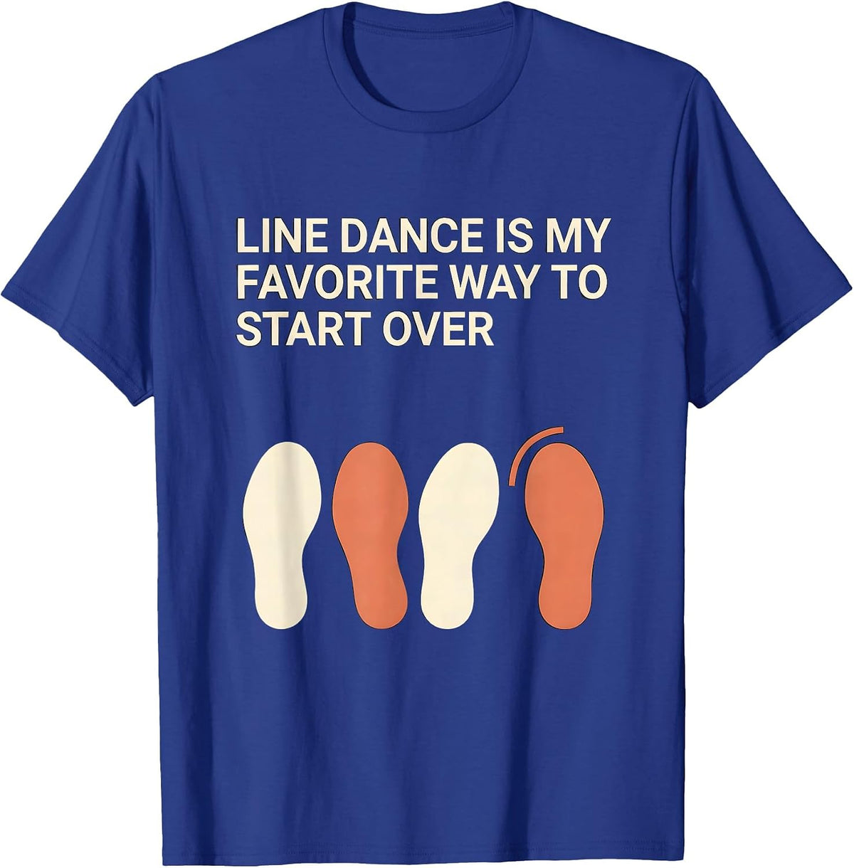 Line Dance Is My Favorite Way To Start Over Funny T-Shirt - Royal Blue