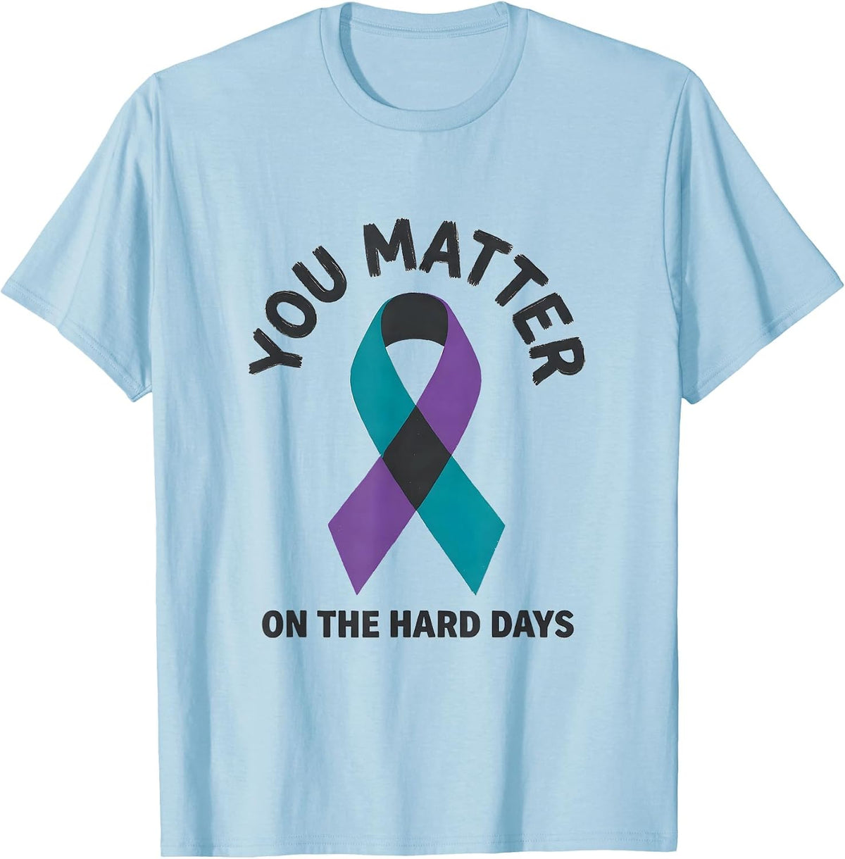 You Matter On The Hard Days Teal Purple Awareness Ribbon T-Shirt - Baby Blue