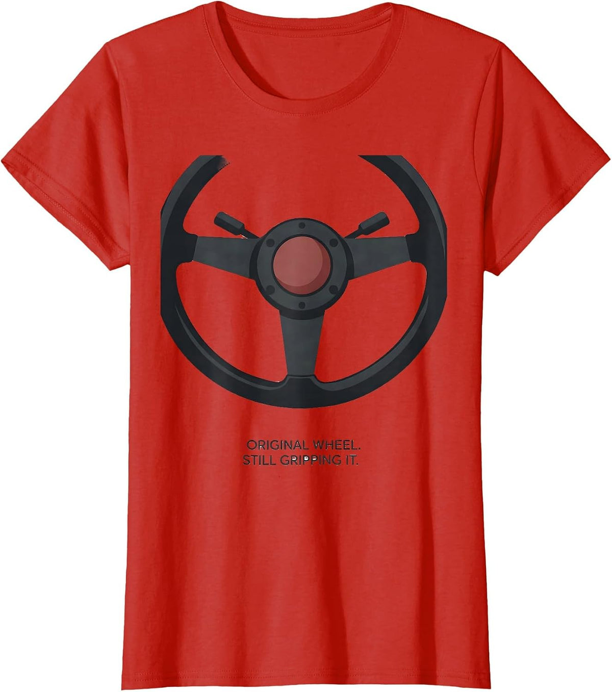 Original Wheel Still Gripping It Funny Classic Car Guy Humor T-Shirt - Red