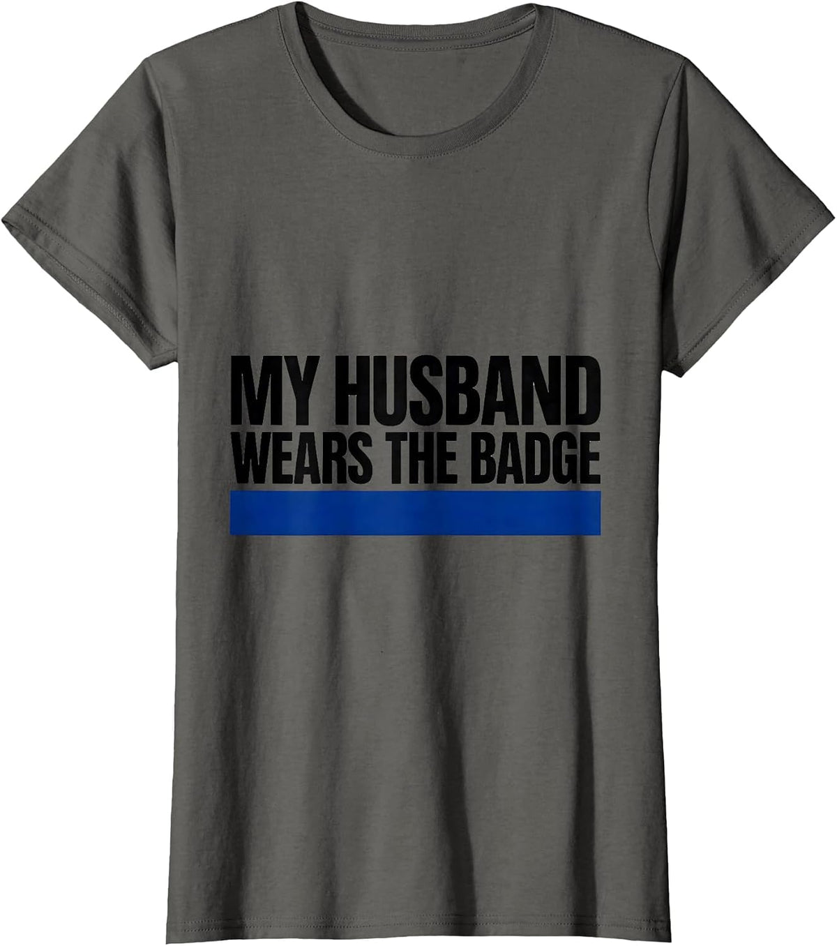 Women's My Husband Wears The Badge Patriotic Police Support Thin T-Shirt - Asphalt Grey