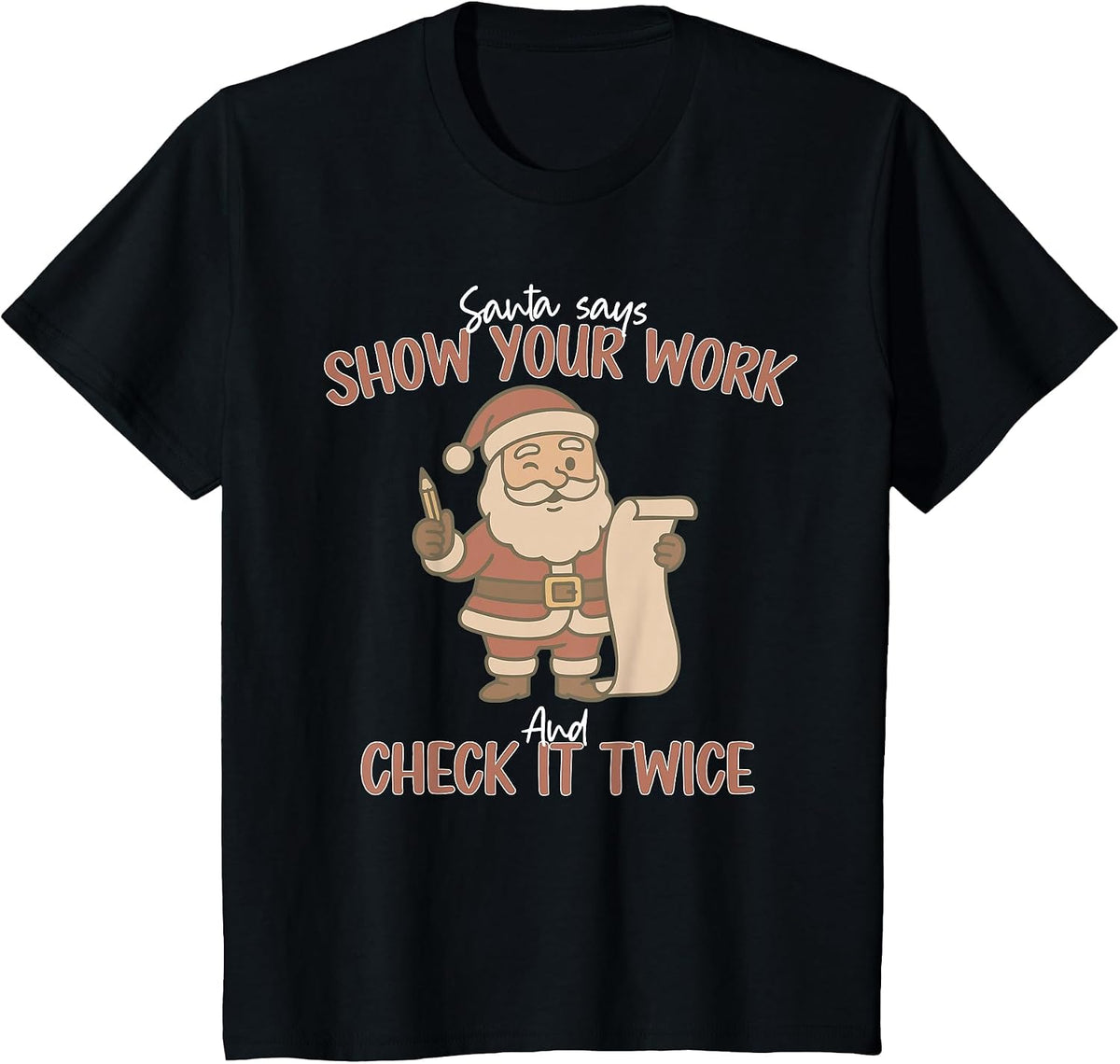 Funny Santa Says Show Your Work and Check It Twice Teachers T-Shirt - Black
