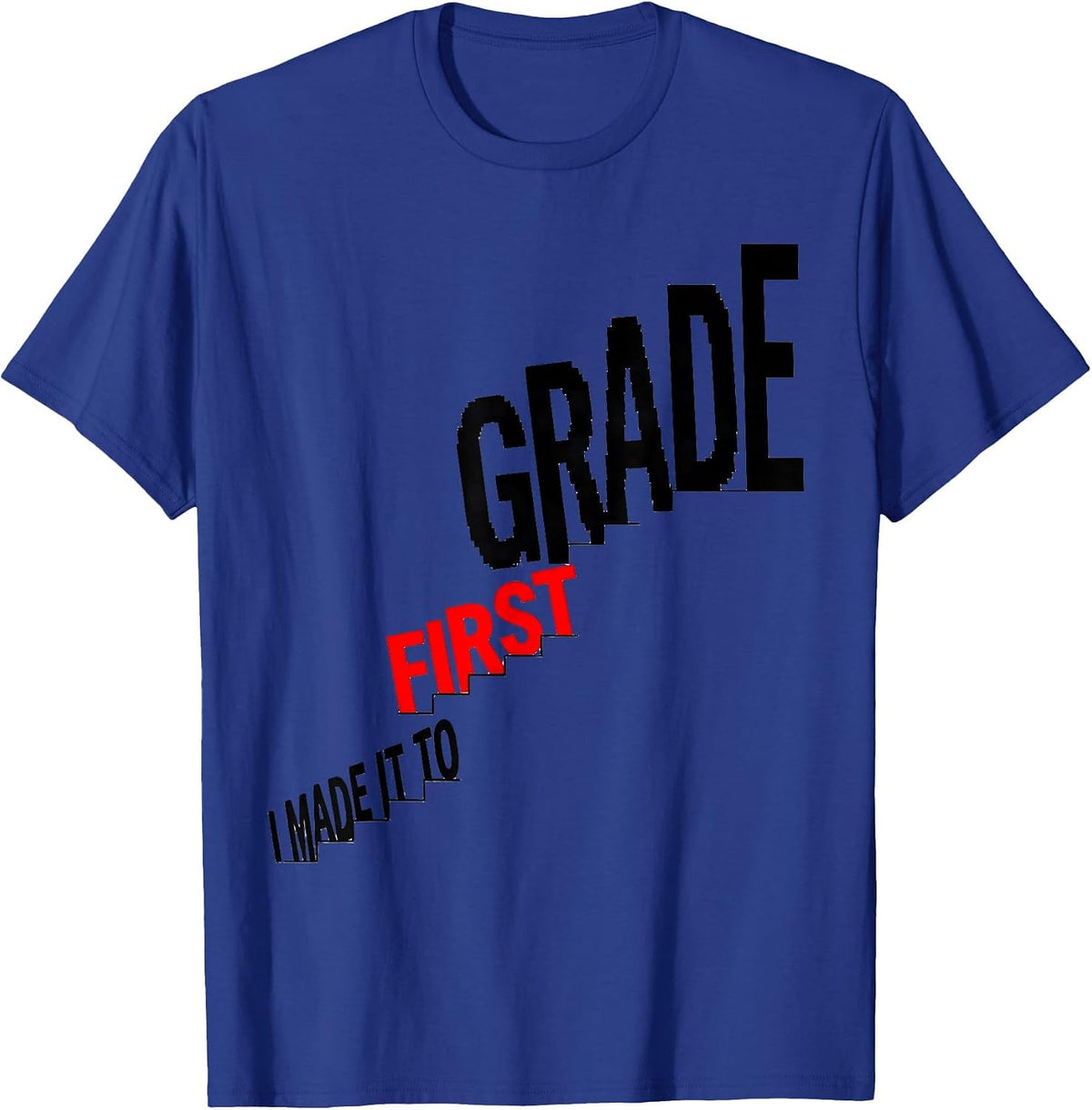 I Made It To First Grade Playful Back To School Kids First T-Shirt - Royal Blue