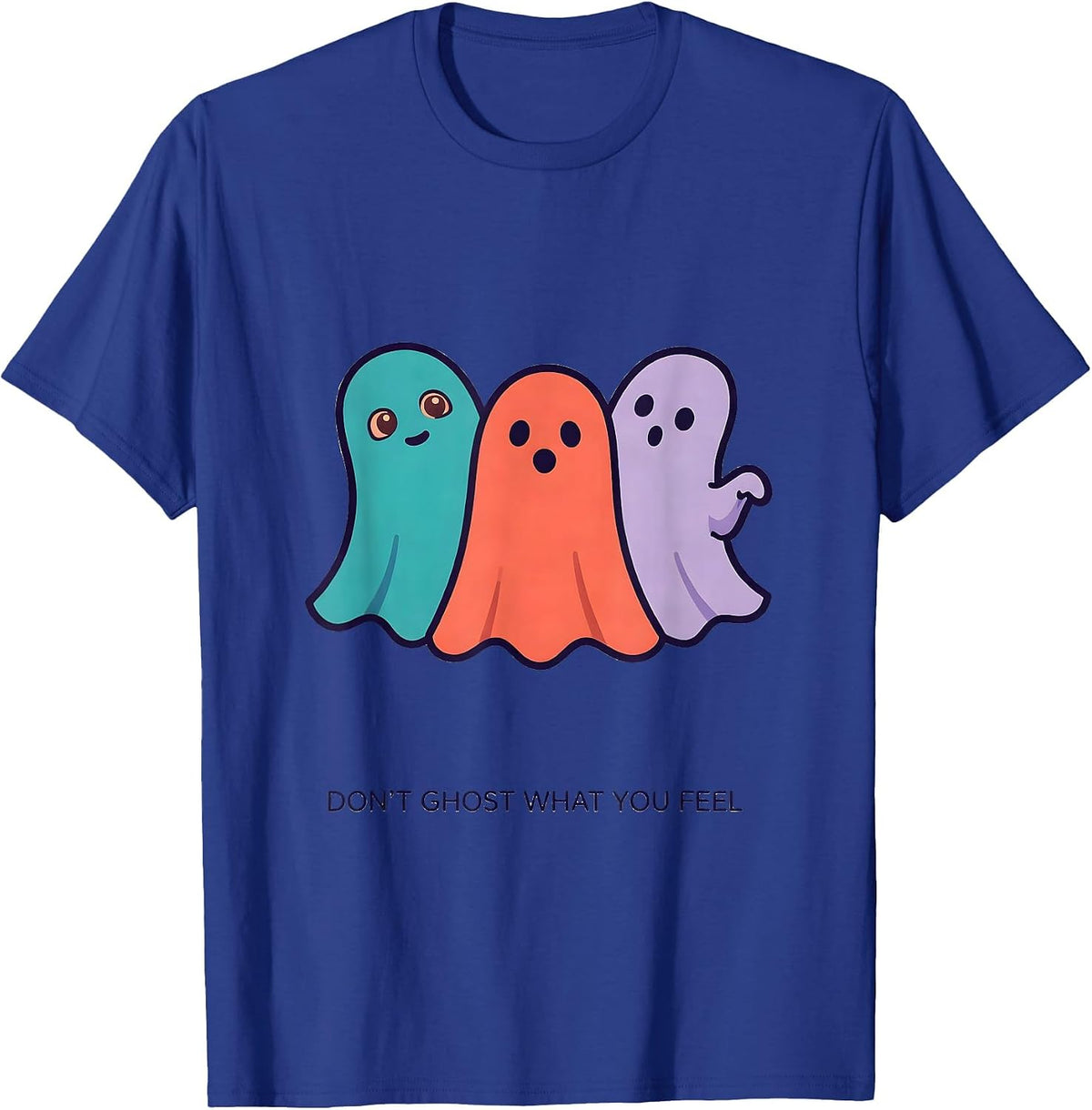 Don't Ghost What You Feel Funny Mental Health Halloween T-Shirt - Royal Blue