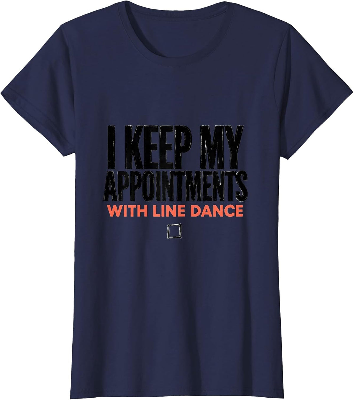 Women's I Keep My Appointments With Line Dance Funny Line Dancer T-Shirt - Navy Blue