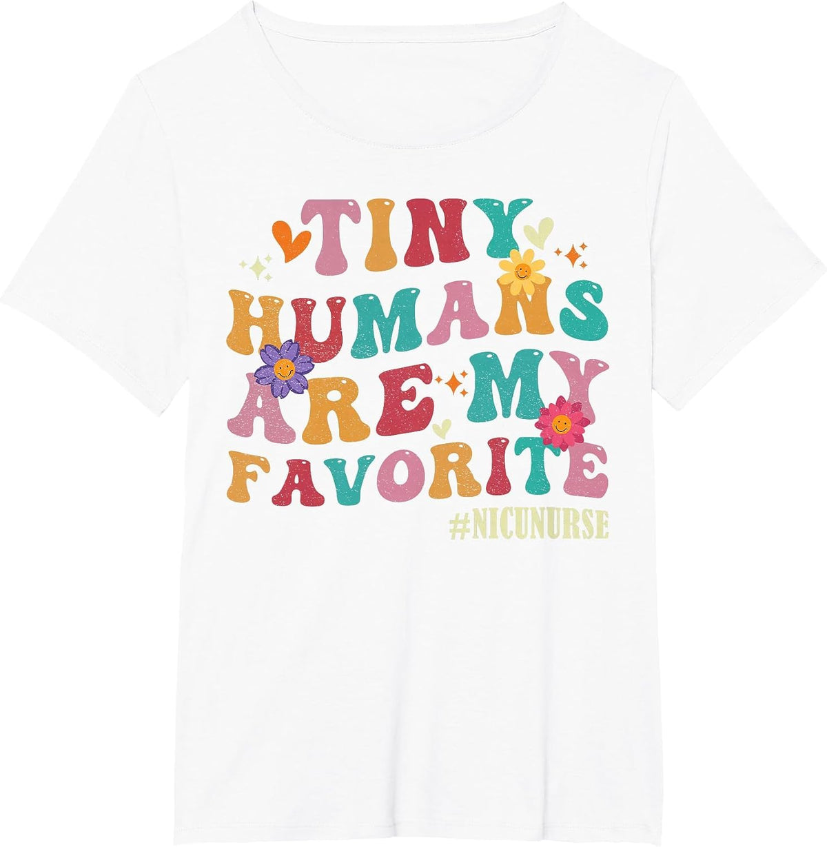 Tiny Humans are My Favorite NICU Nurse Funny T-Shirt - White