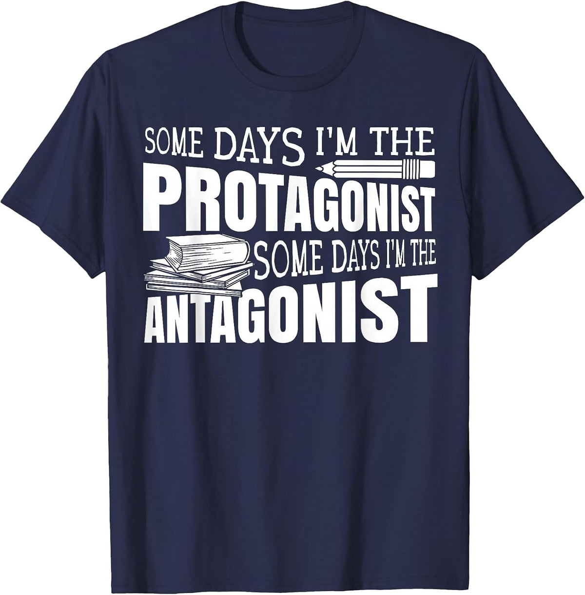 Some Days I'm The Protagonist Some Days I'm The Antagonist T-Shirt - Navy Blue