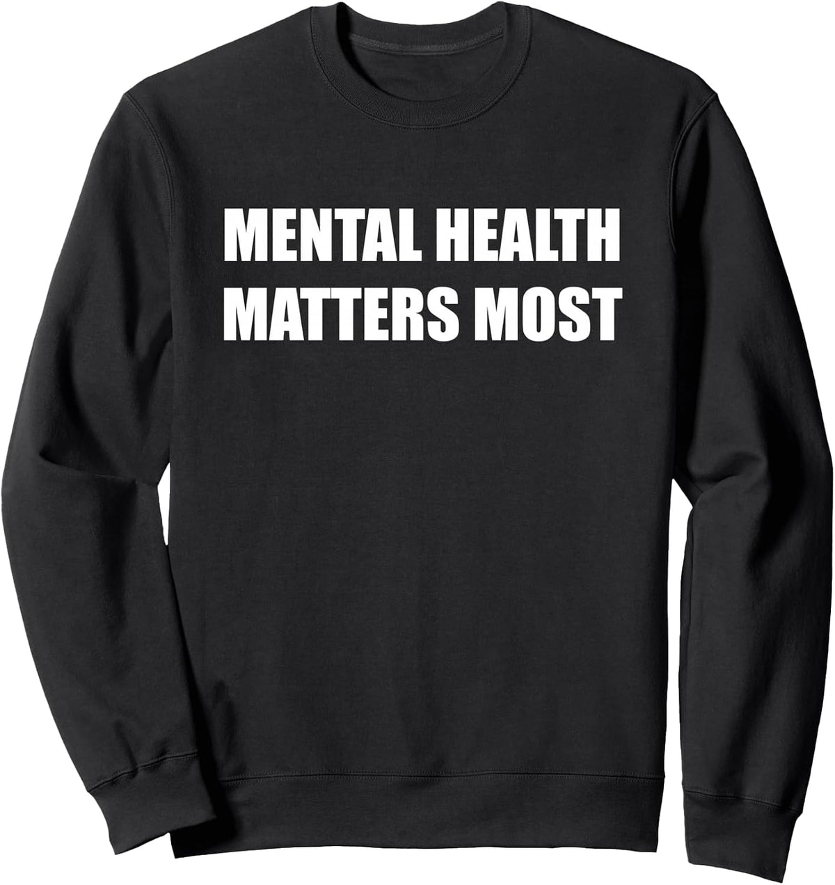 Mental Health Matters Most Sweatshirt - Adult Unisex Black