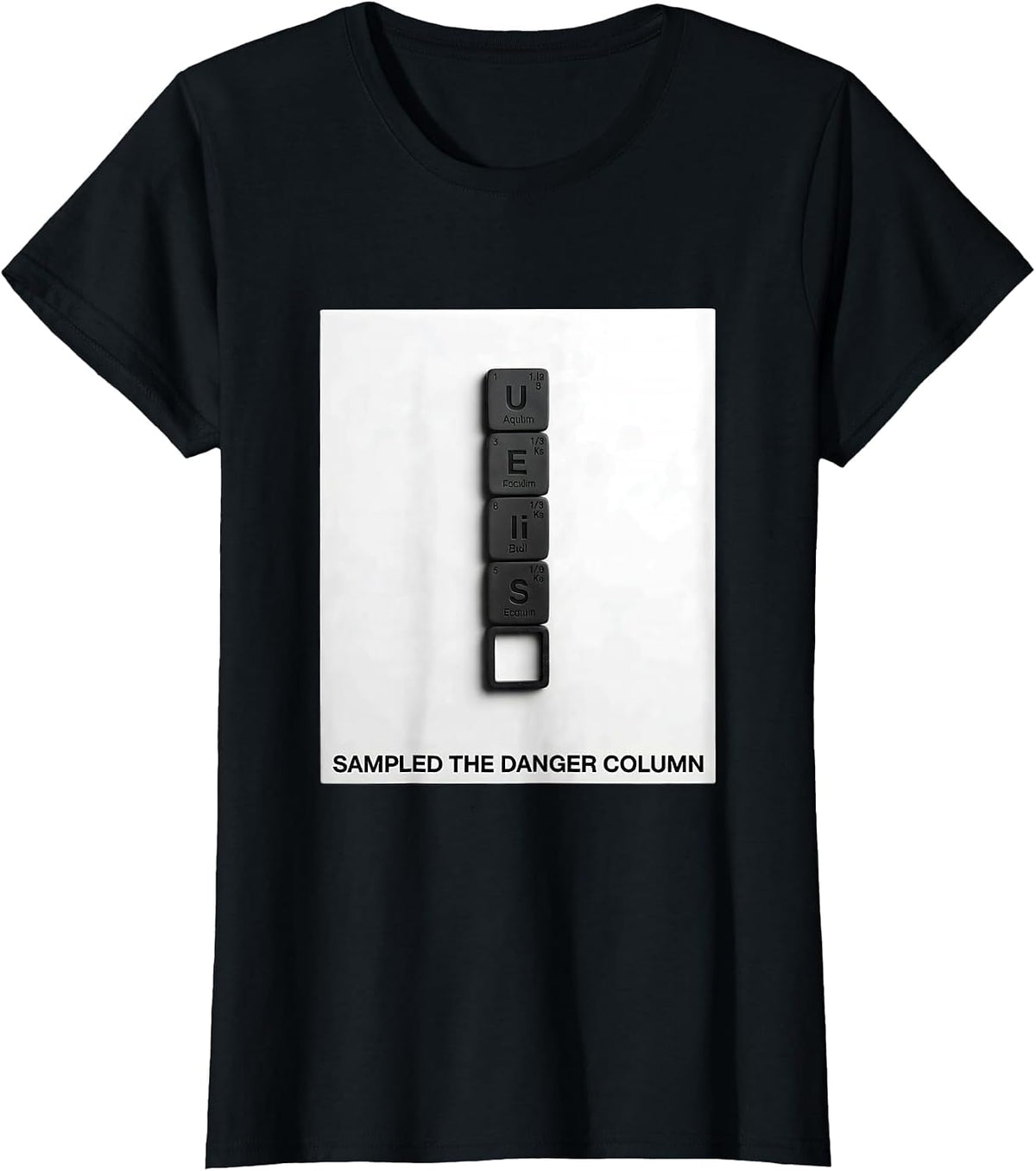 Women's Sampled The Danger Column Funny Periodic Table Science T-Shirt - Black