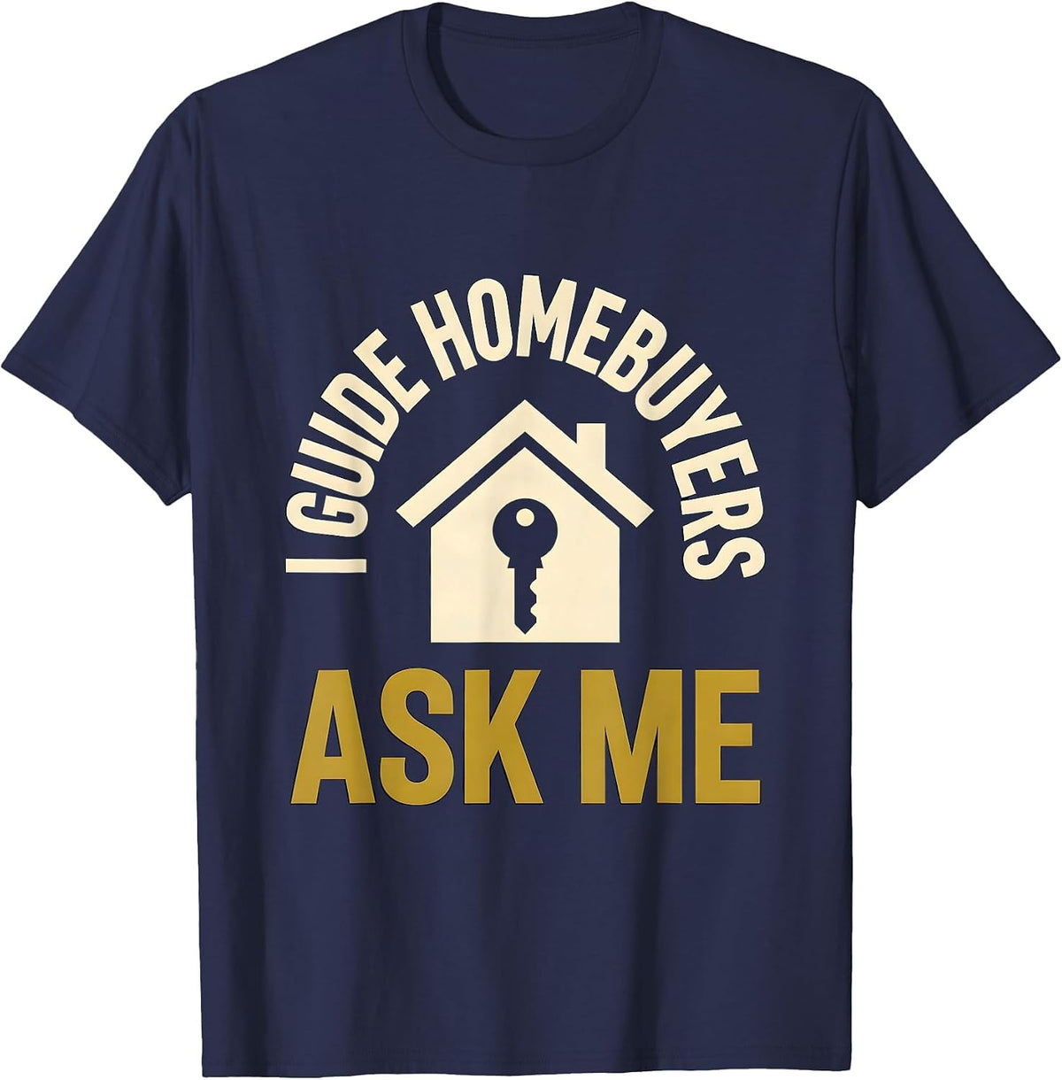 Men's I Guide Homebuyers Ask Me Funny Realtor Real Estate Agent T-Shirt - Navy Blue