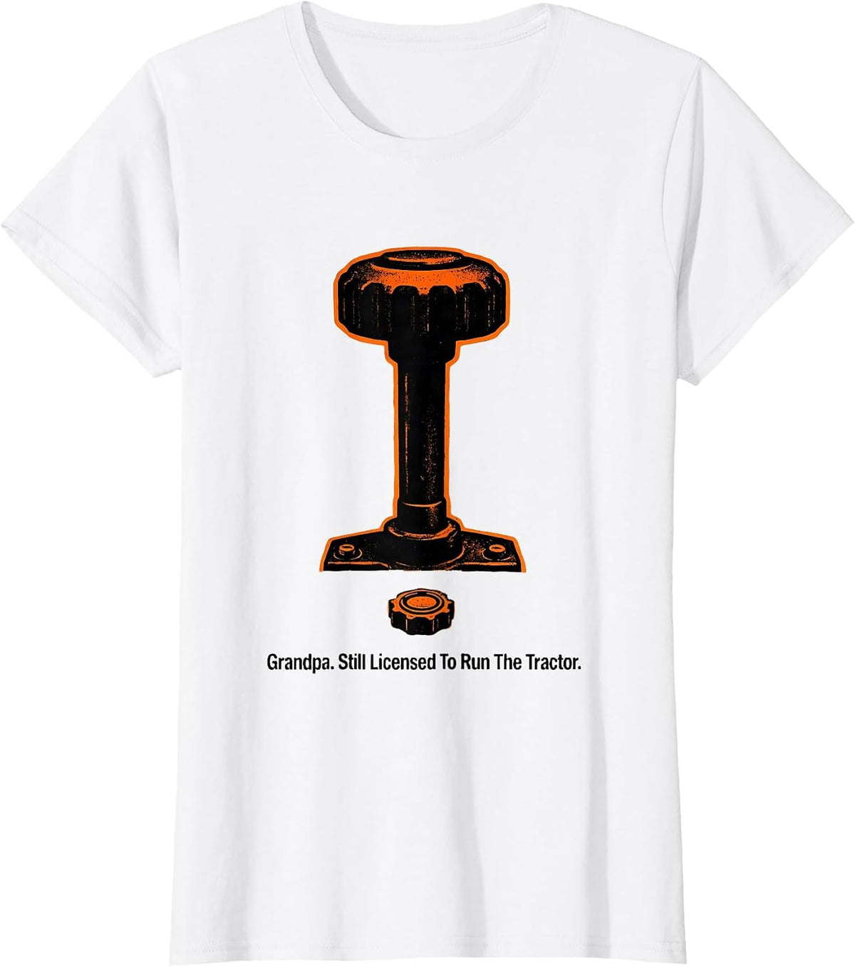 Grandpa. Still Licensed To Run The Tractor Farmer T-Shirt - White