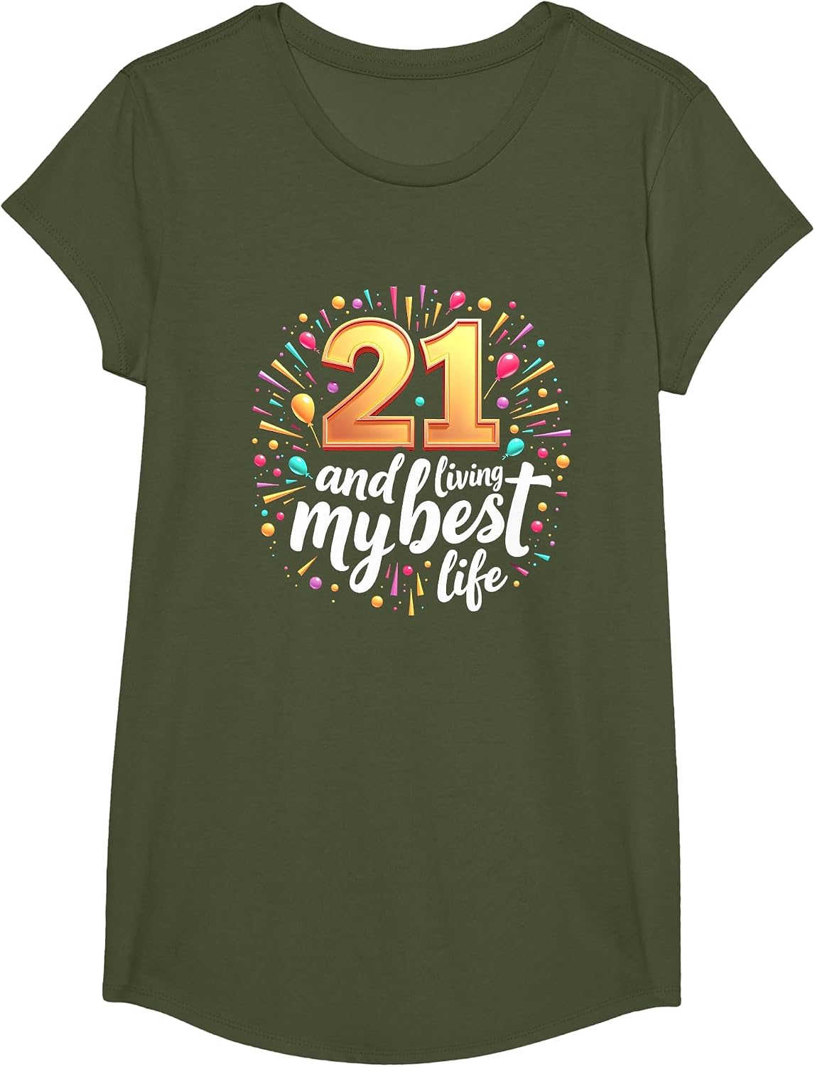 21st Birthday Gift: Living My Best Life Celebration T-Shirt - Girls Olive Green
