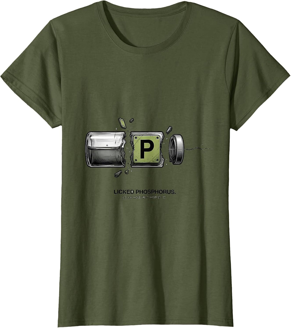 Women's Licked Phosphorus Glow Was Not Worth It Funny Teacher T-Shirt - Olive Green