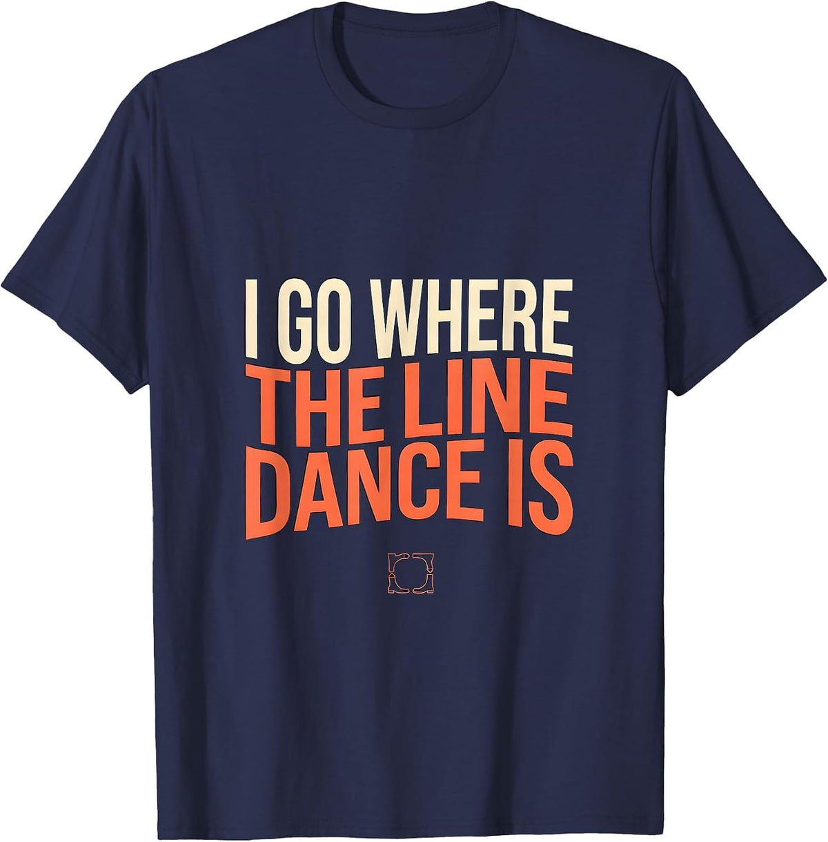 Men's I Go Where The Line Dance Is Funny Line Dancer Gift T-Shirt - Navy Blue