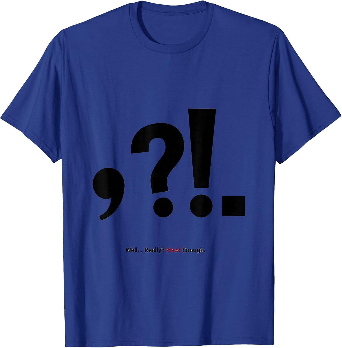 Men's Well... Really? Now! Enough Funny Grammar Teacher T-Shirt - Royal Blue