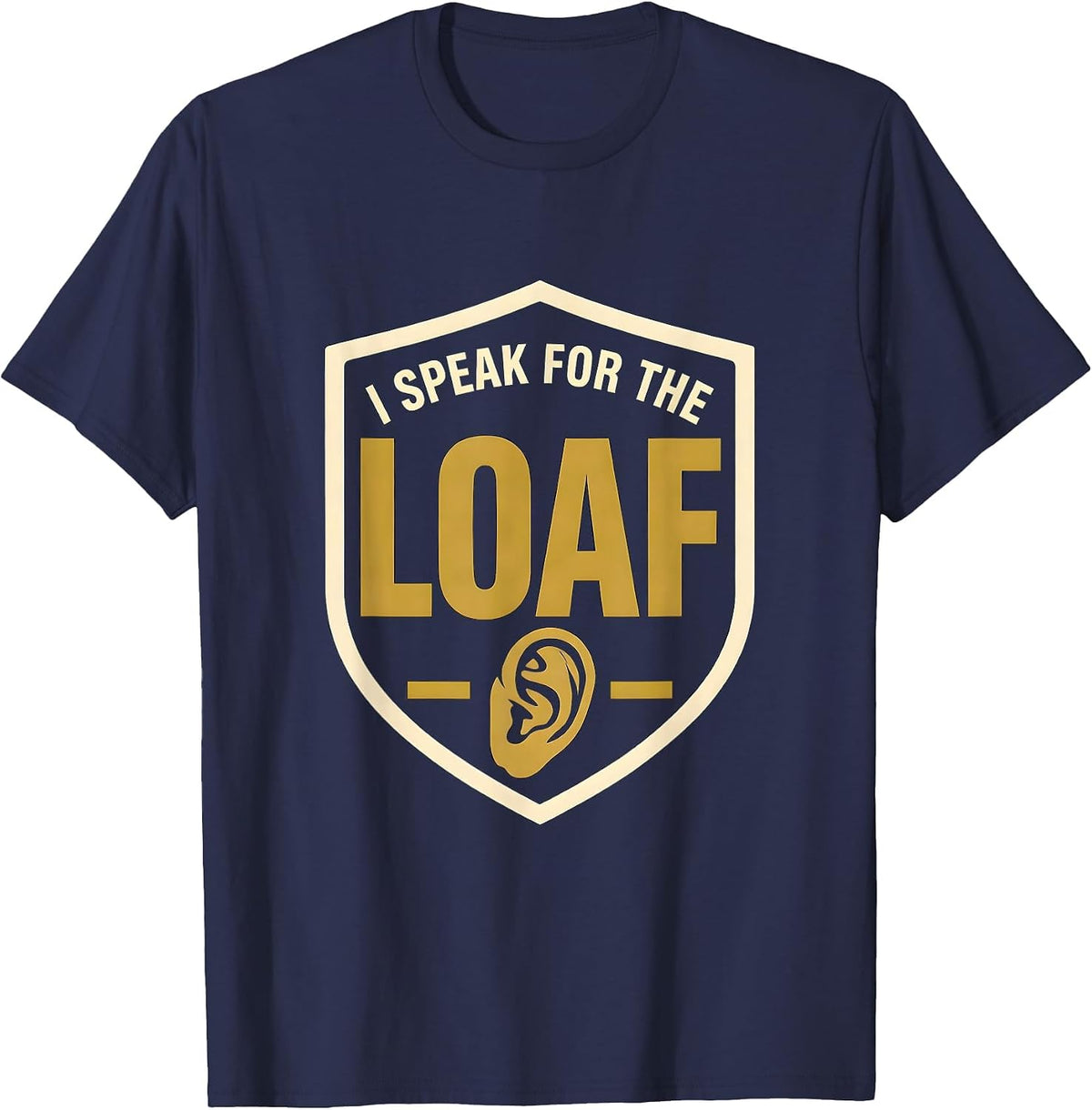 I Speak For The Loaf Funny Sourdough Baker Bread Lover Gift T-Shirt - Navy Blue