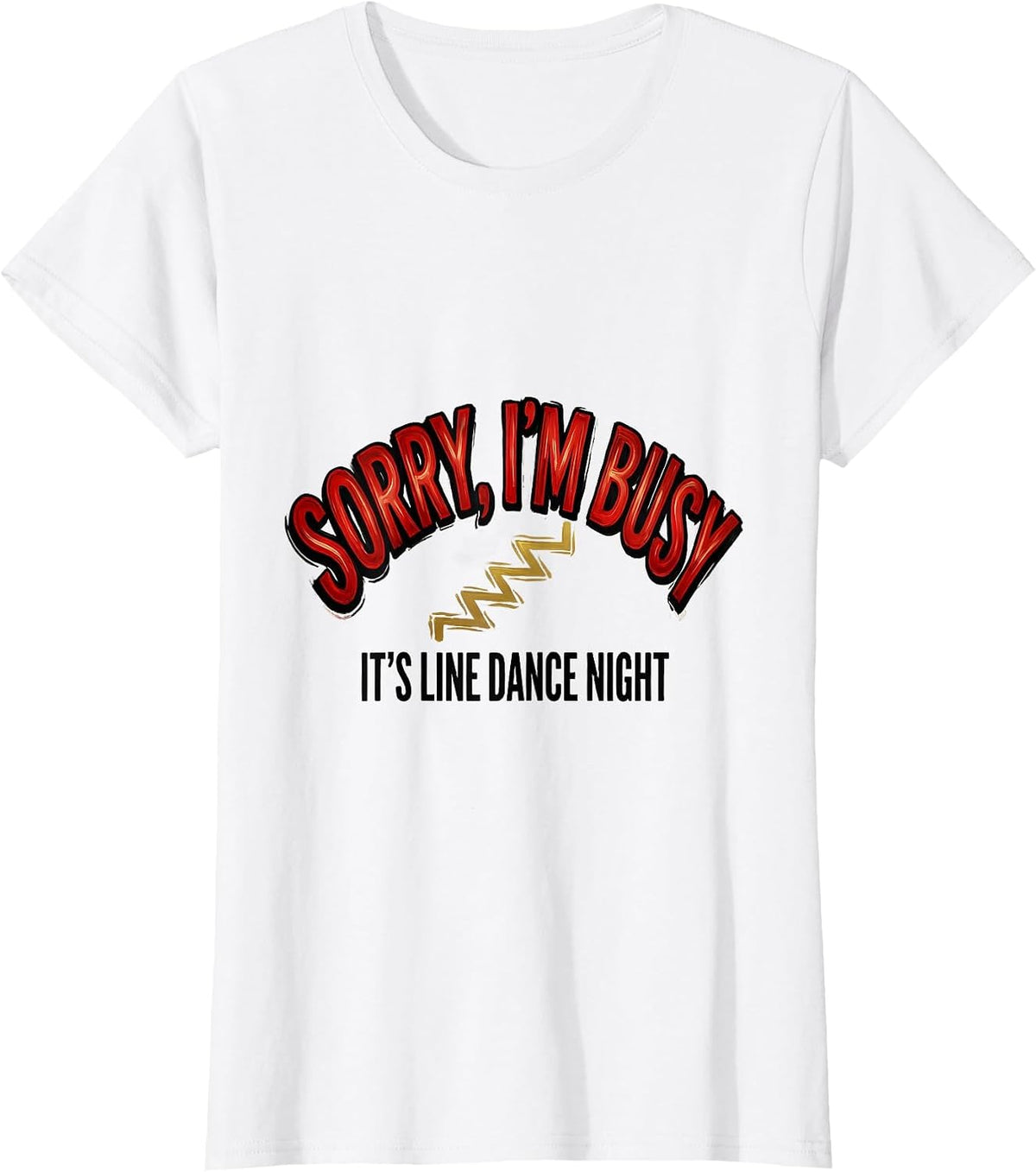 Sorry, I'm Busy — It's Line Dance Night Funny T-Shirt - White