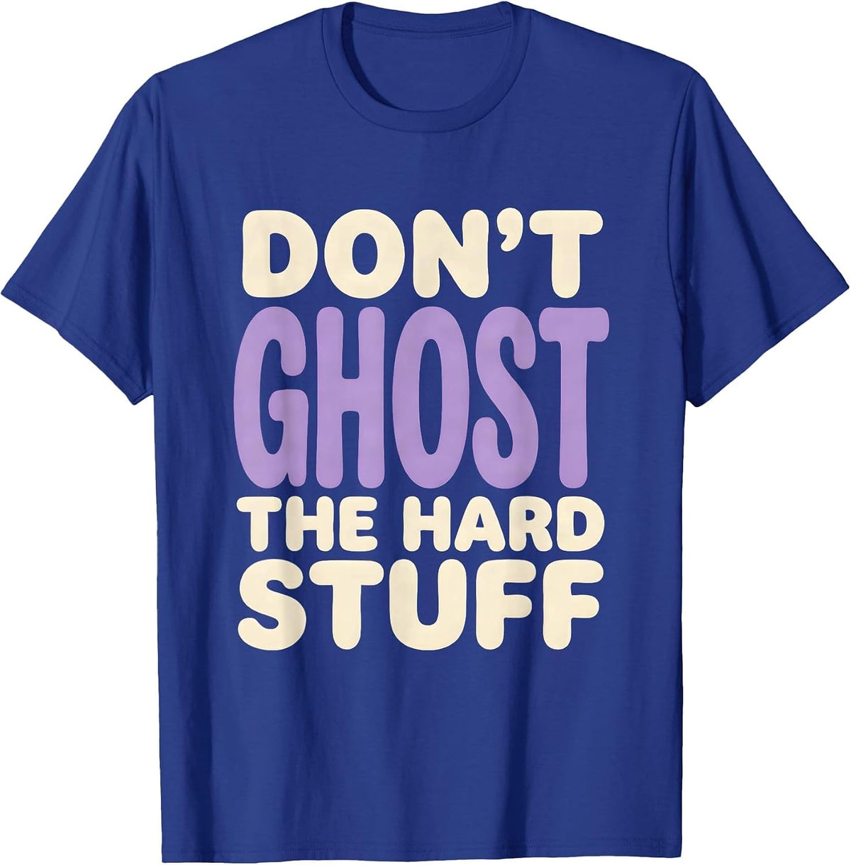 Don't Ghost The Hard Stuff Mental Health Halloween Awareness T-Shirt - Royal Blue