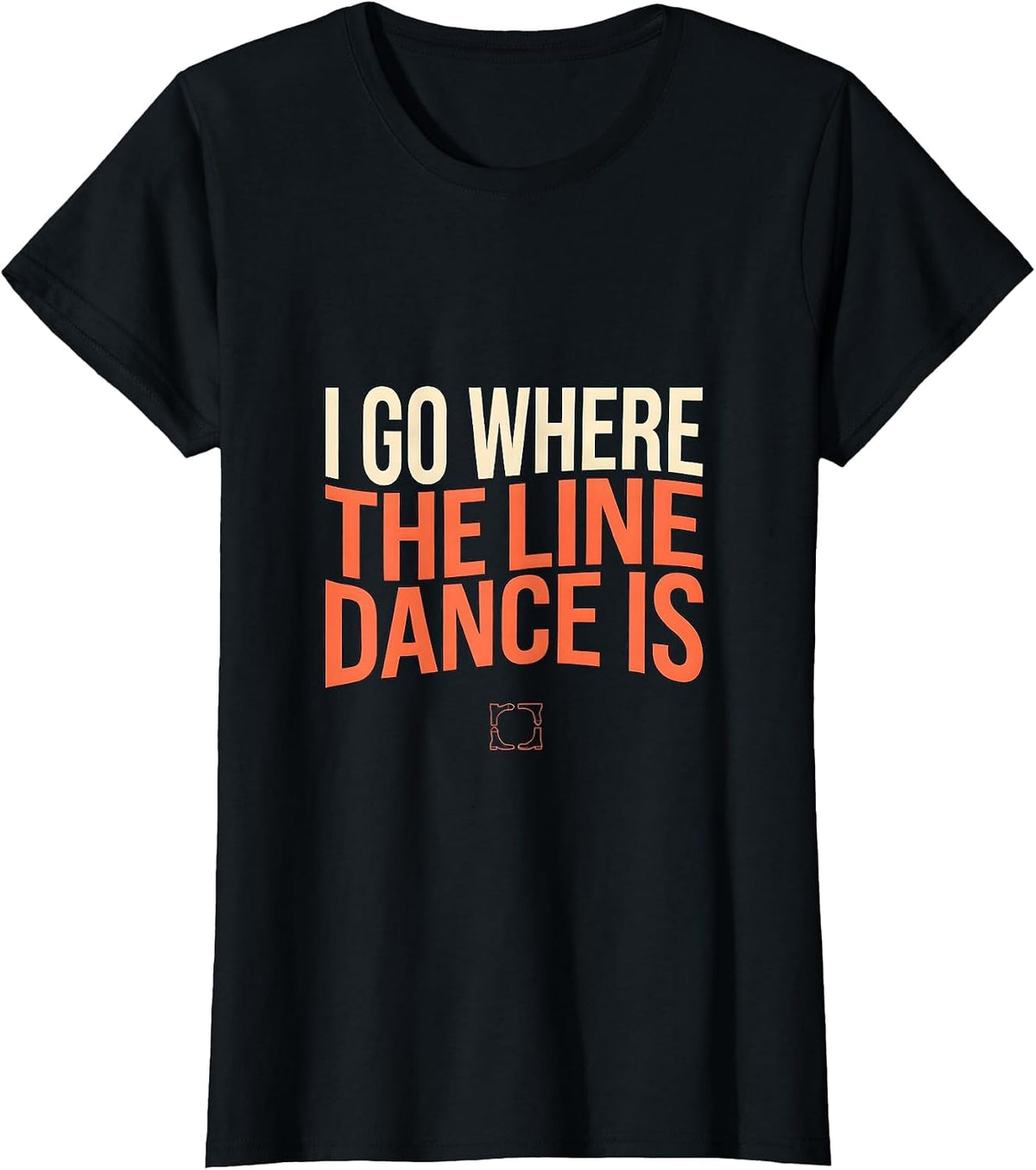Women's I Go Where The Line Dance Is Funny Line Dancer Gift T-Shirt - Black