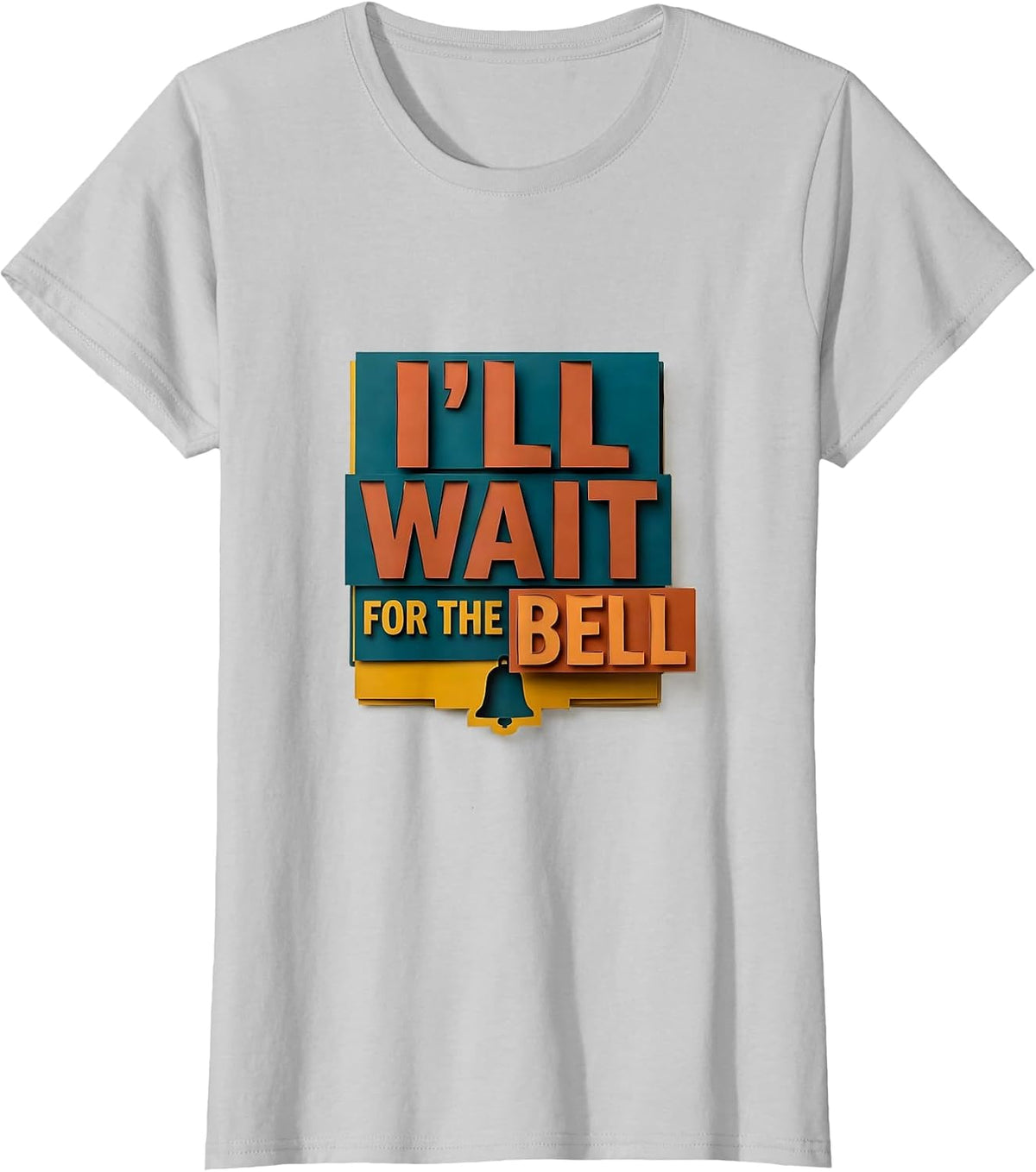 Women's I'll Wait For The Bell Funny Teacher Appreciation Humor T-Shirt - Silver Grey