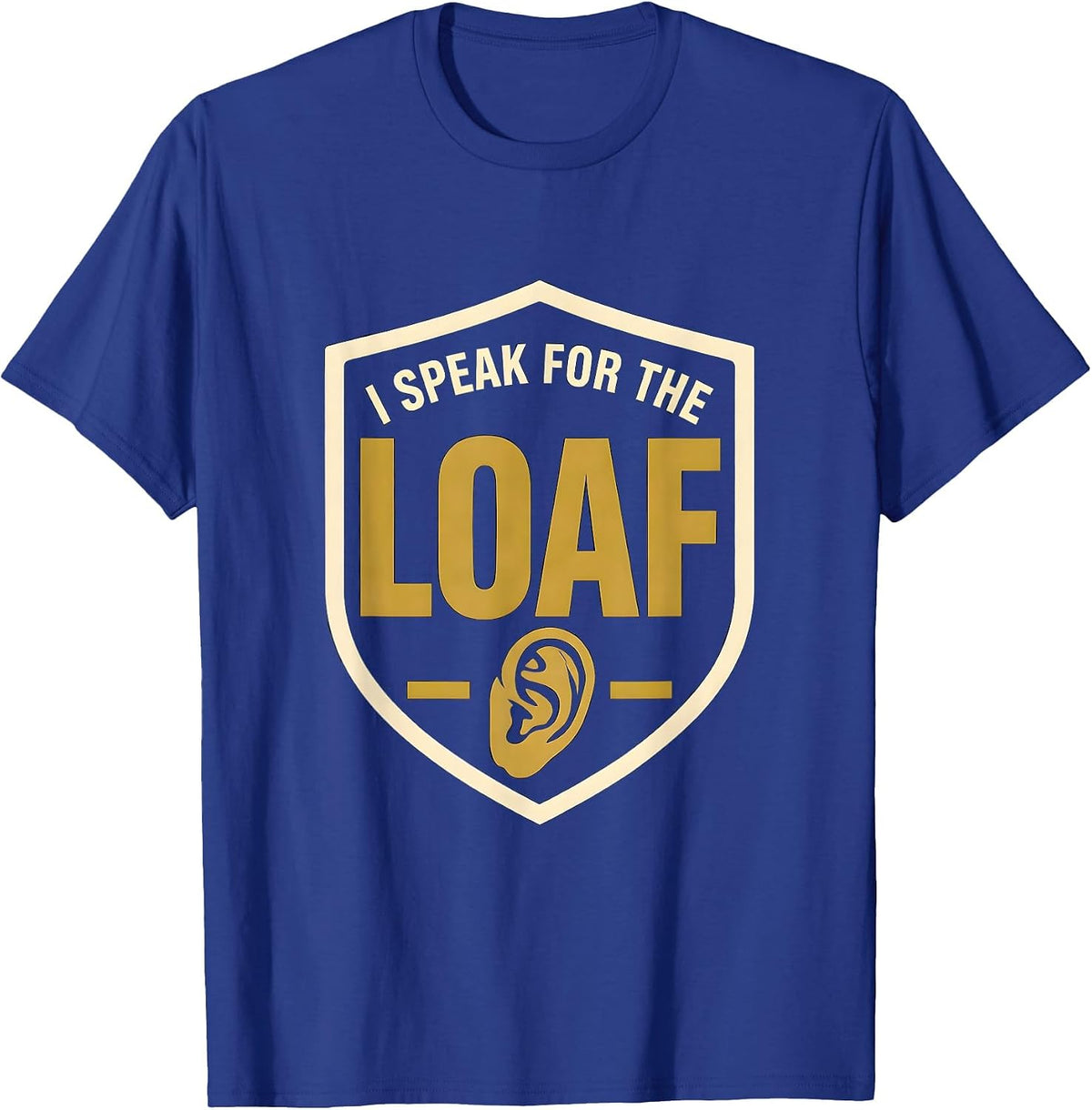 I Speak For The Loaf Funny Sourdough Baker Bread Lover Gift T-Shirt - Royal Blue