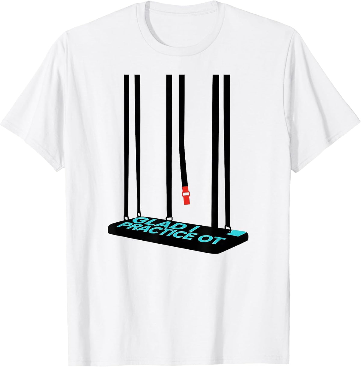 Men's Glad I Practice OT Funny Occupational Therapy Humor T-Shirt - White