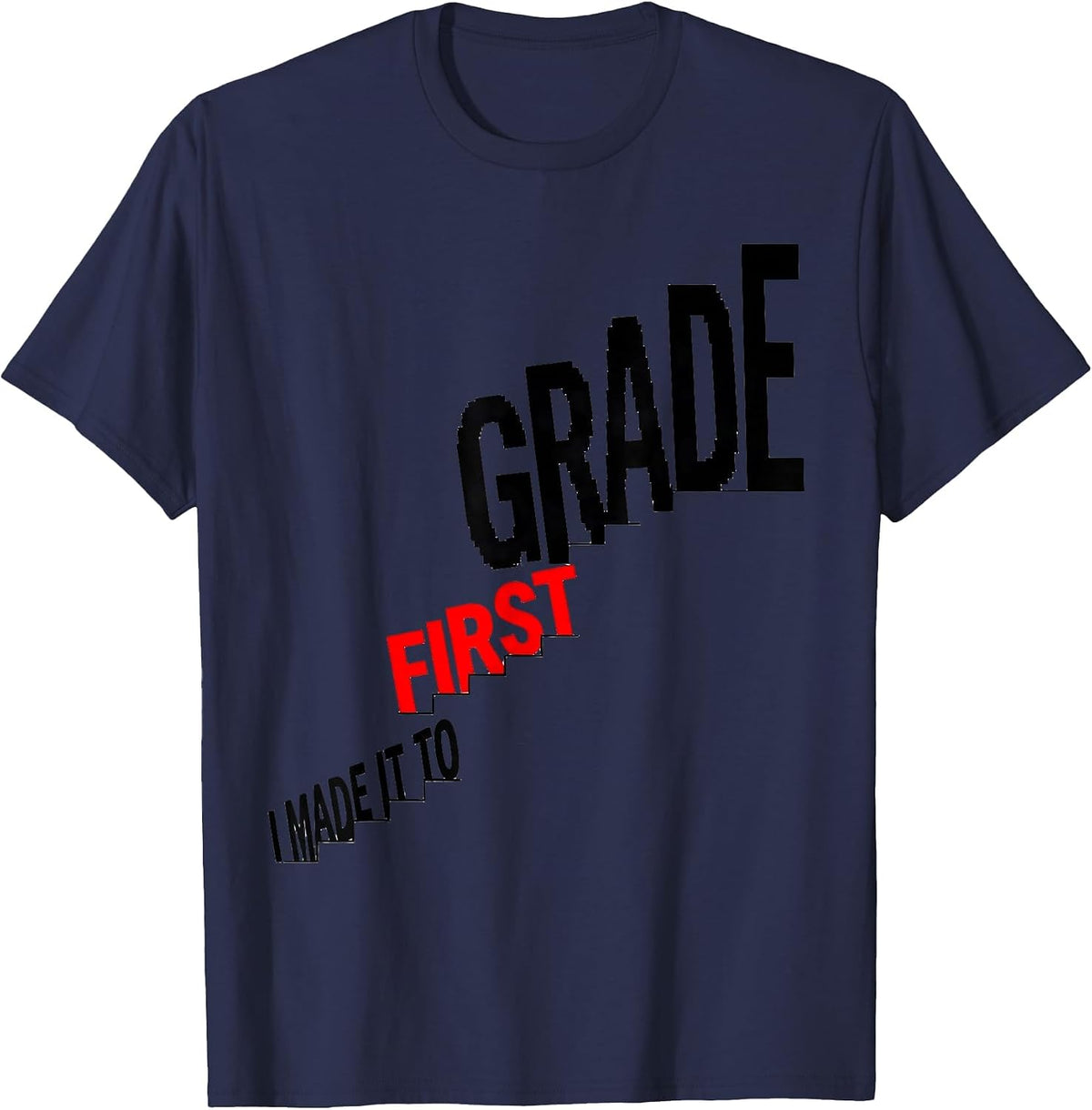 I Made It To First Grade Playful Back To School Kids First T-Shirt - Navy Blue