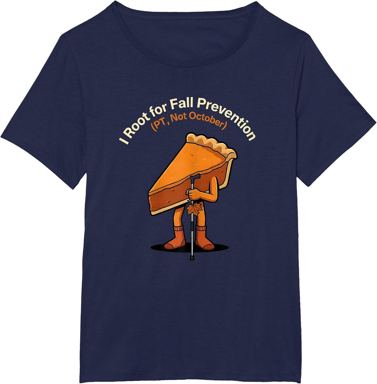 Women's I Root for Fall Prevention PT Not October Funny T-Shirt - Navy Blue