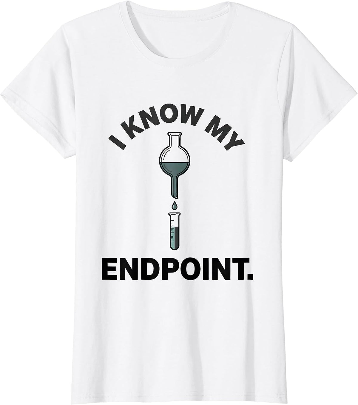 Women's I Know My Endpoint Funny Science Chemistry Nerd Gift T-Shirt - White