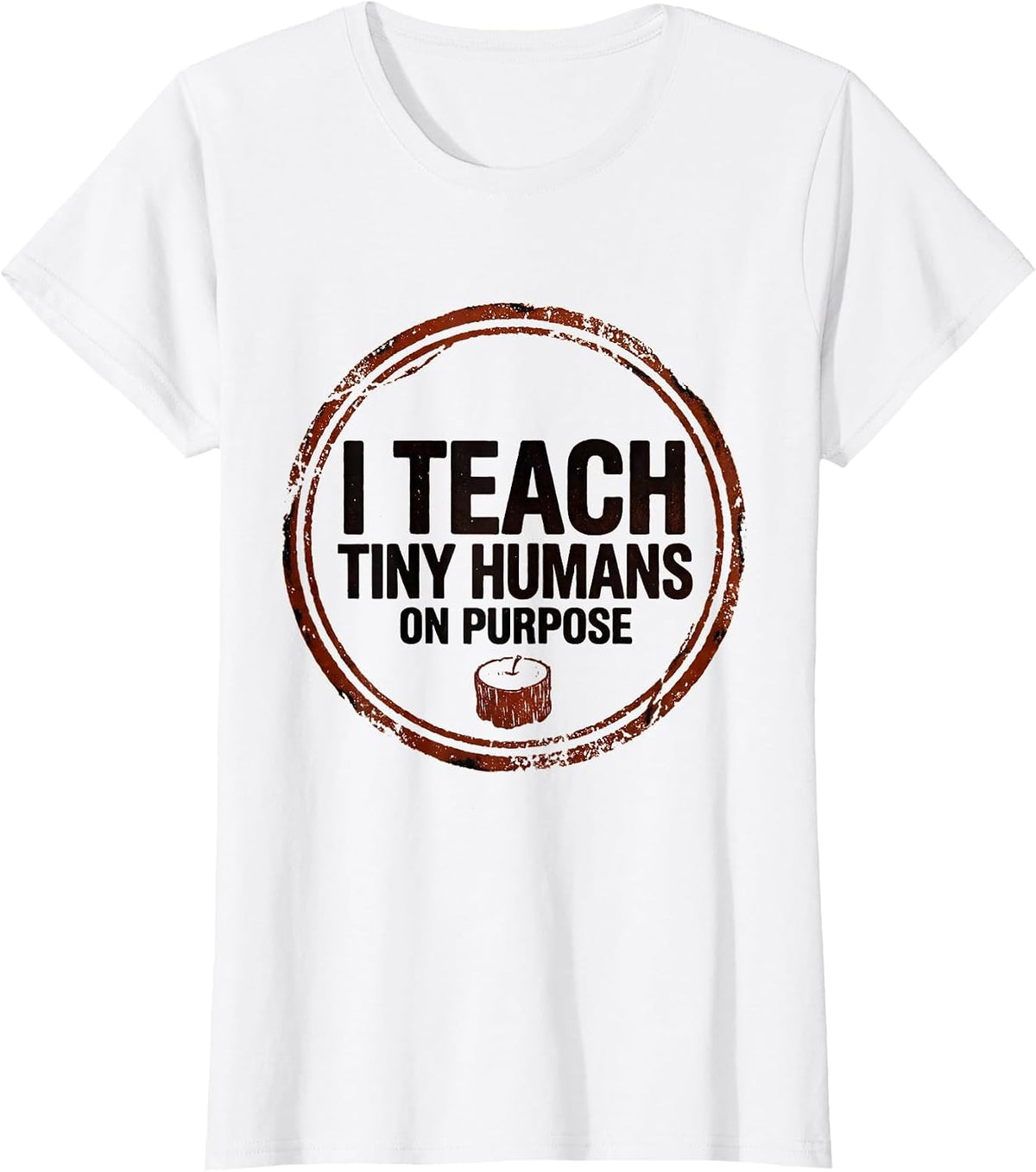 I Teach Tiny Humans On Purpose Funny Teacher Caregiver Gift T-Shirt - White