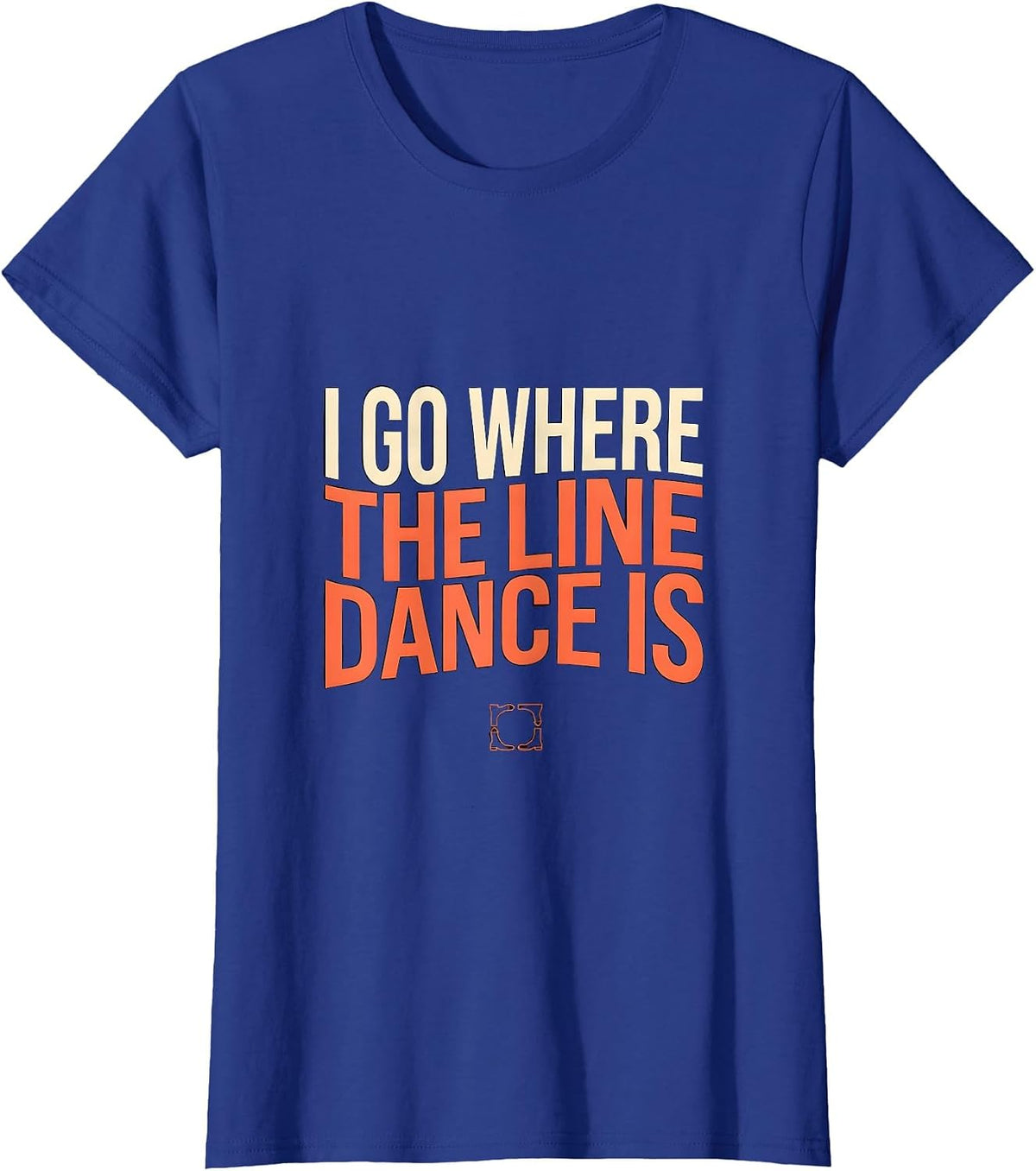 Women's I Go Where The Line Dance Is Funny Line Dancer Gift T-Shirt - Royal Blue