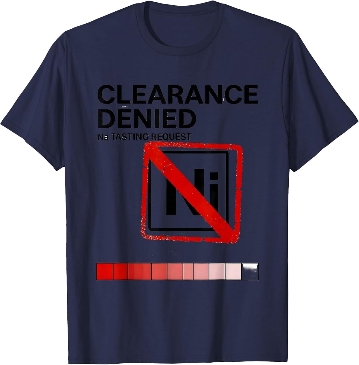Clearance Denied: Na Tasting Request Funny Science Teacher T-Shirt - Navy Blue
