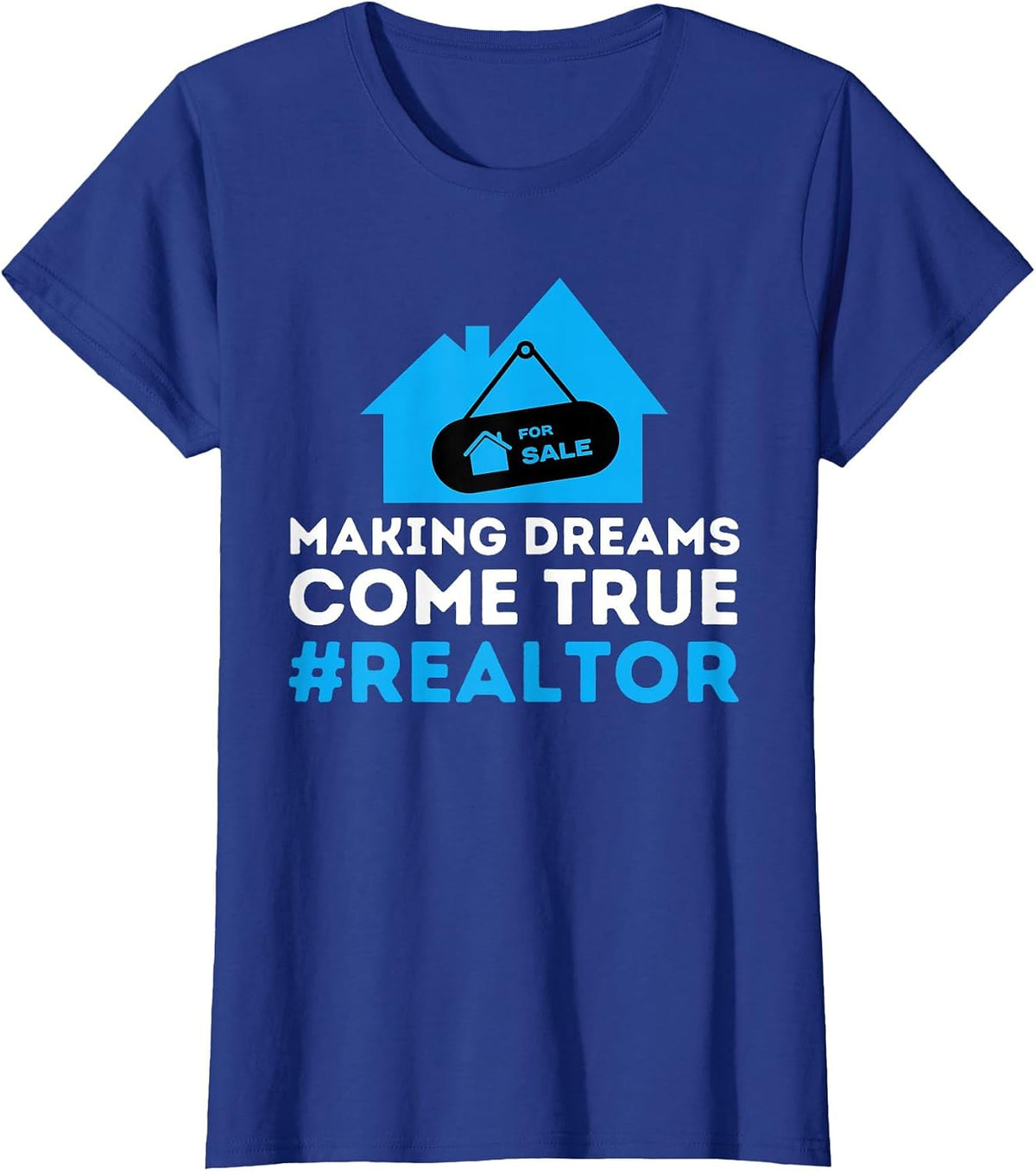 Making Dreams Come True - Real Estate Agent T-Shirt - Royal Blue