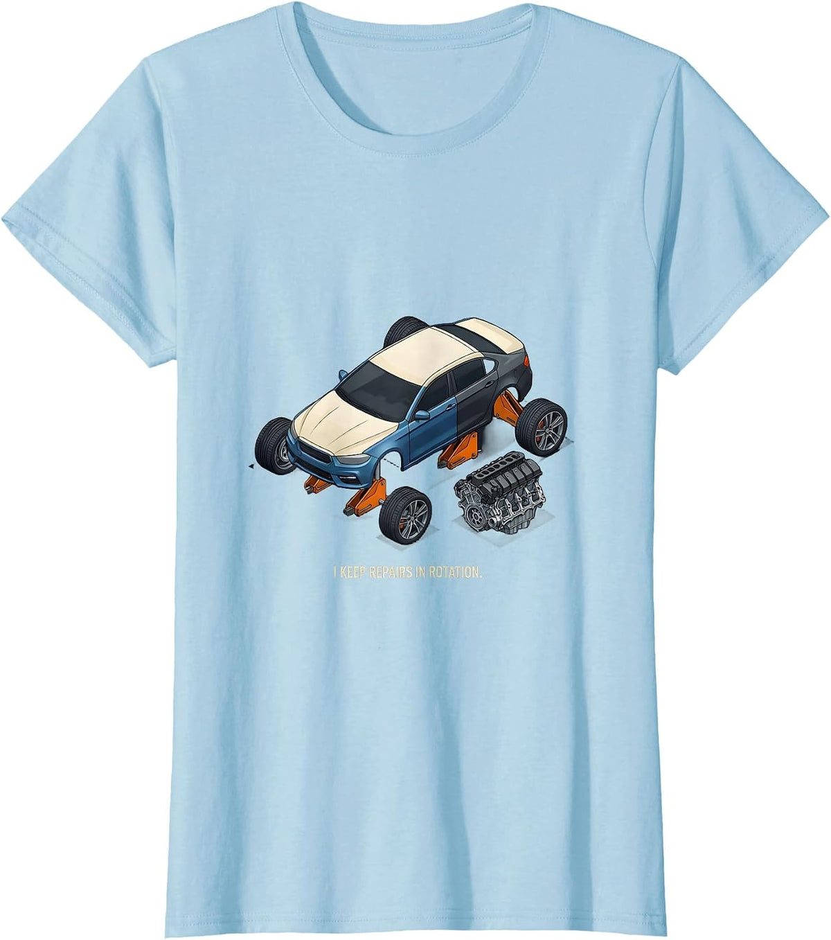 I Keep Repairs In Rotation Funny Car Guy Mechanic Hobbyist T-Shirt - Baby Blue