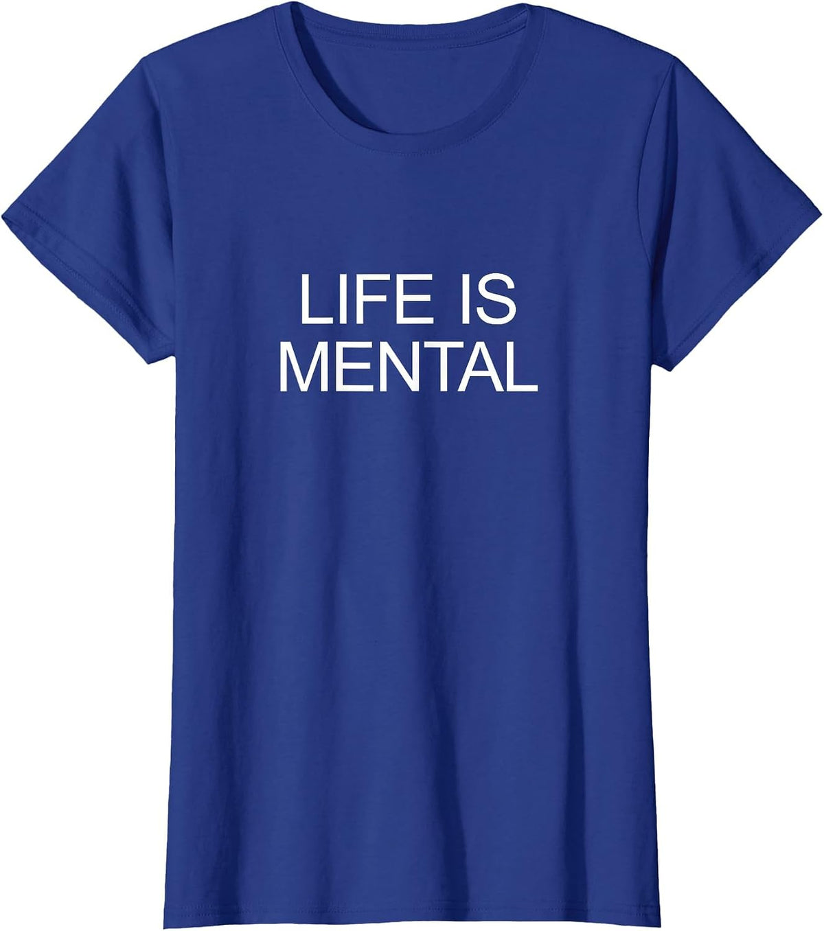Life is Mental - T-Shirt - Royal Blue