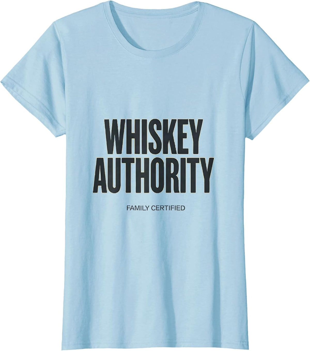 Whiskey Authority Family Certified Funny Bourbon Lover Gift T-Shirt - Baby Blue