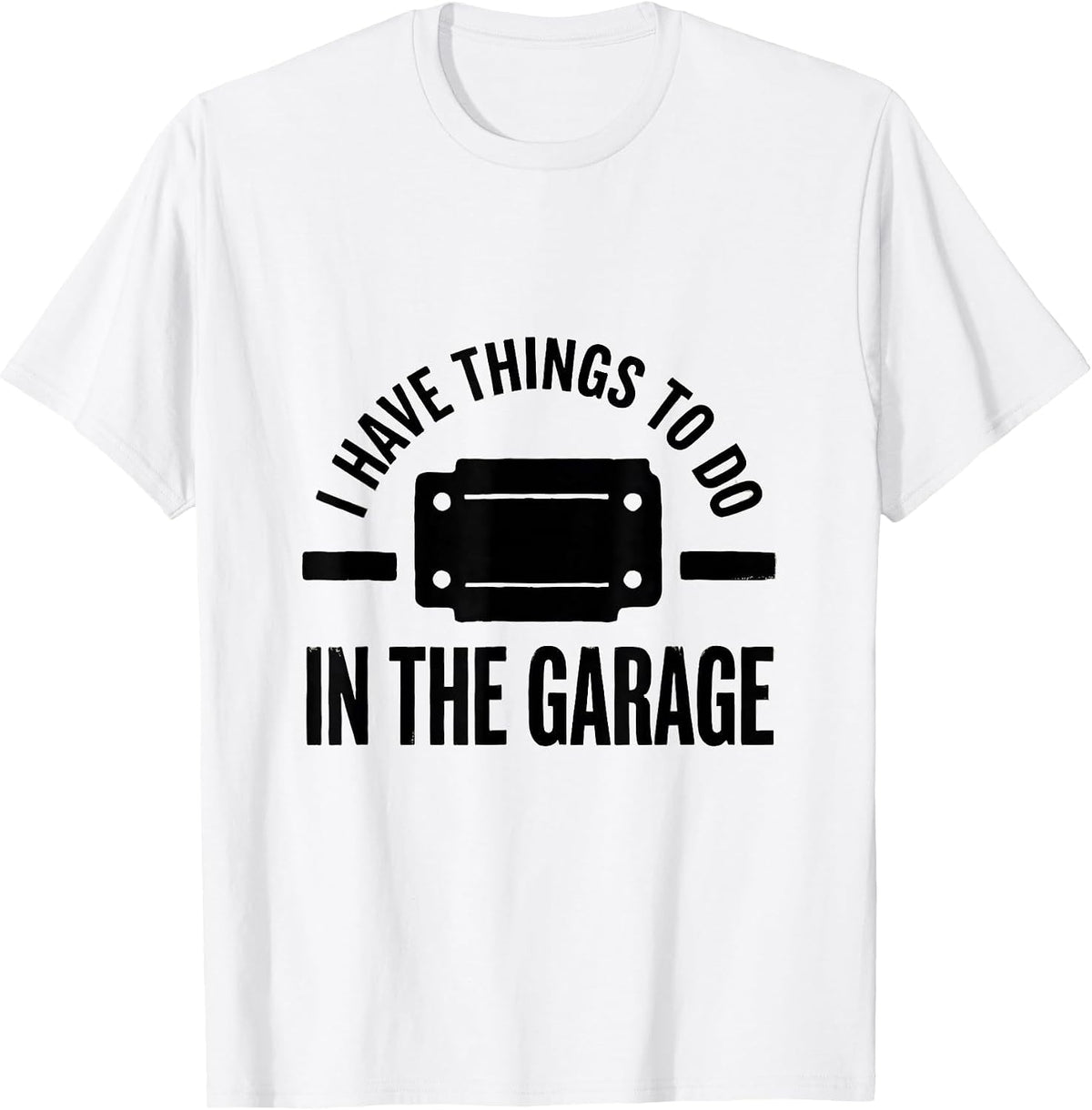 Men's I Have Things To Do In The Garage Funny Mechanic Car Guy Dad T-Shirt - White