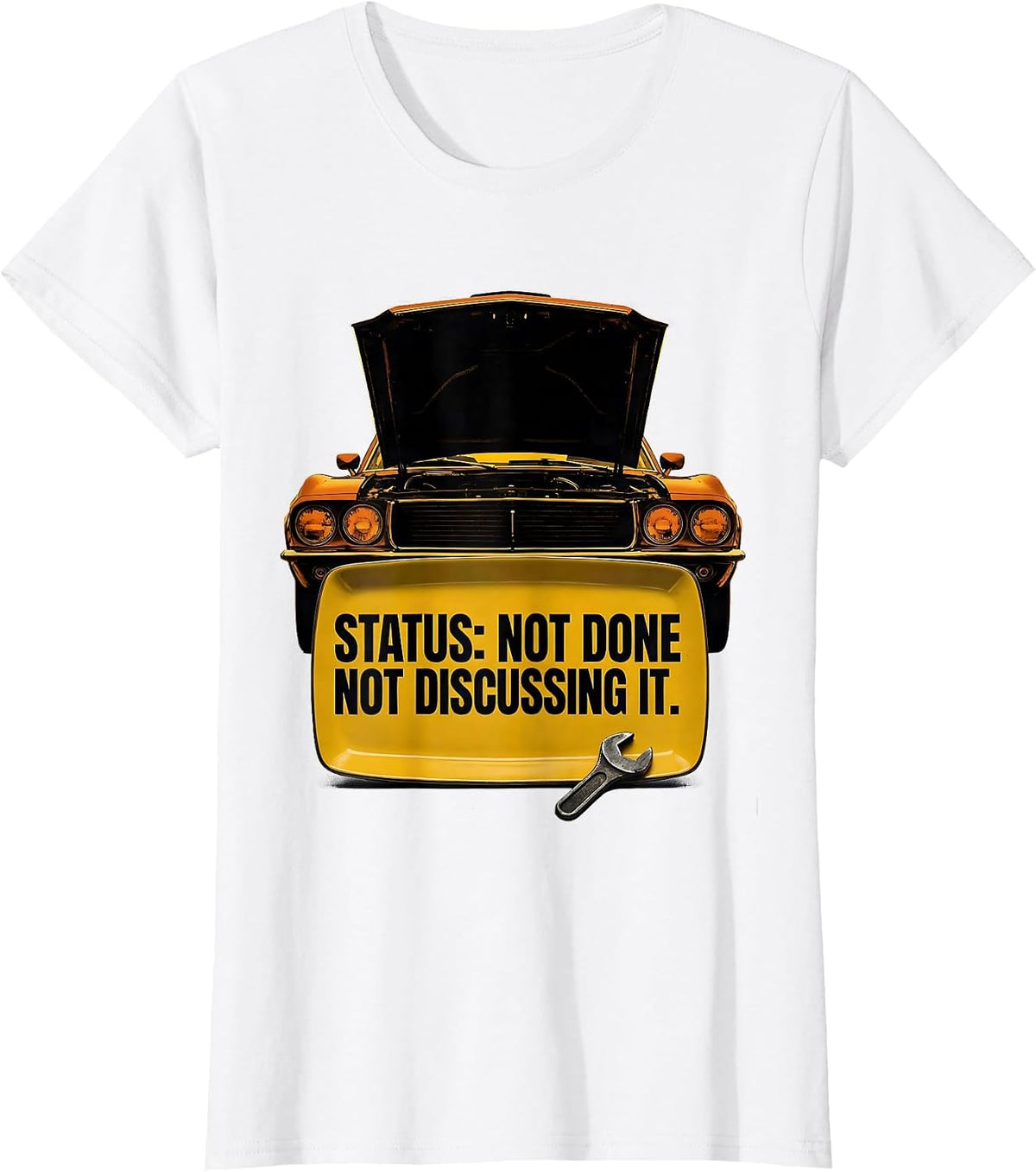 Women's Status: Not Done Not Discussing It Funny Classic Car Guy T-Shirt - White