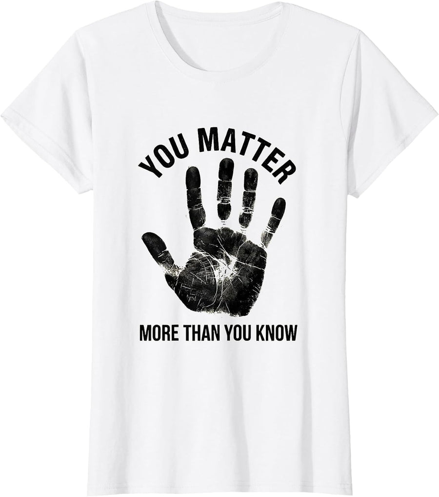 Women's You Matter More Than You Know Inspirational Design T-Shirt - White