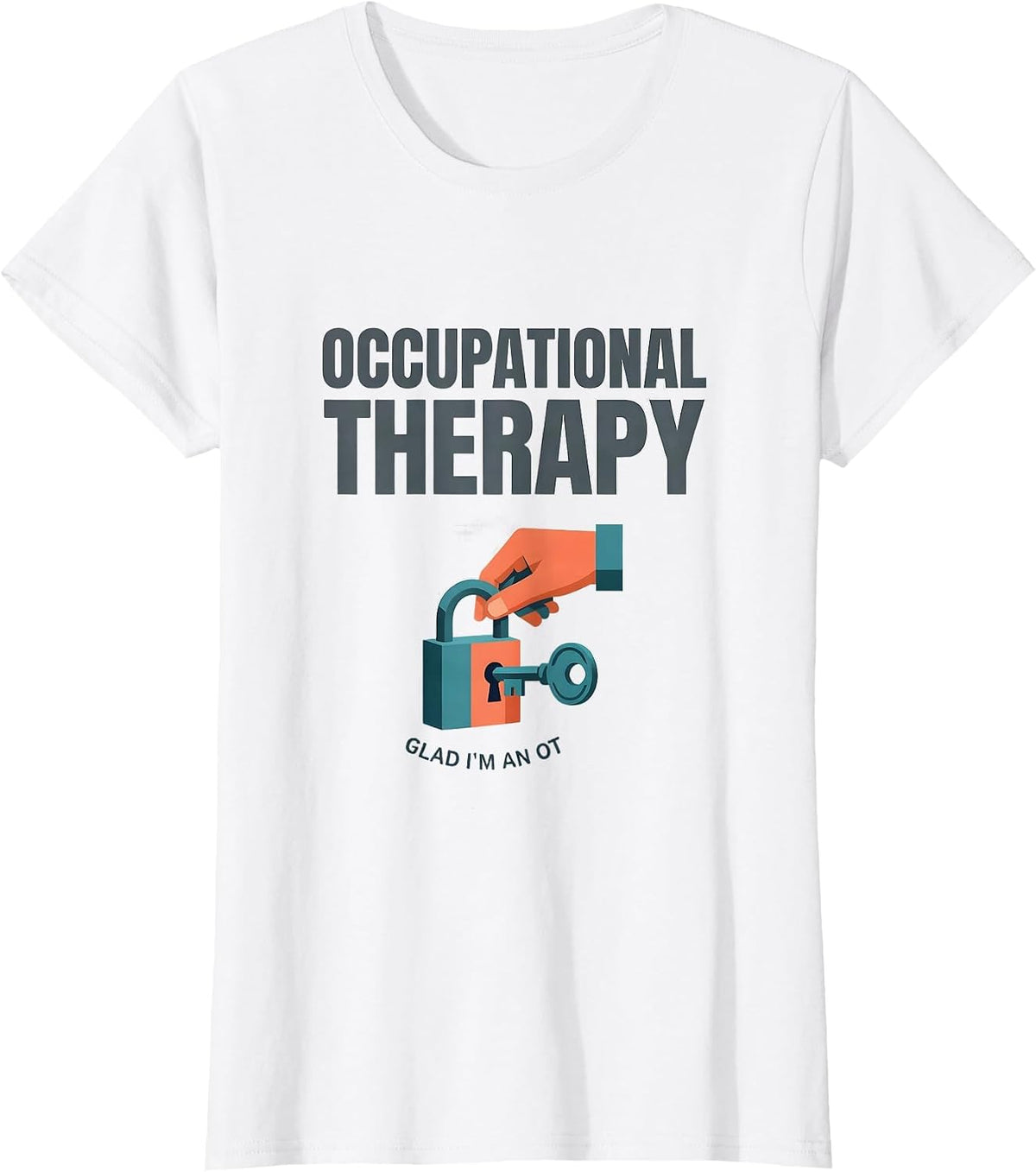 Occupational Therapy Glad I'm An OT Funny OT Gift T-Shirt - White