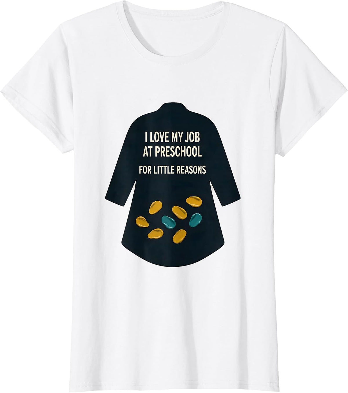 I Love My Job At Preschool For Little Reasons Teacher Humor T-Shirt - White