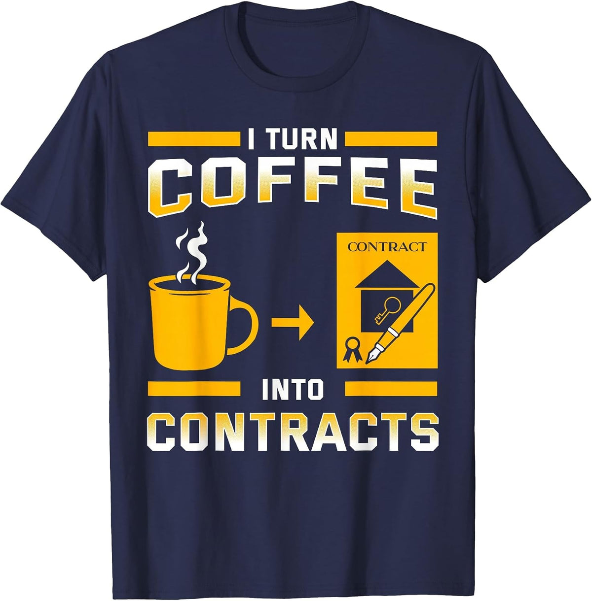 I Turn Coffee Into Contracts Real Estate Agent T-Shirt - Navy Blue
