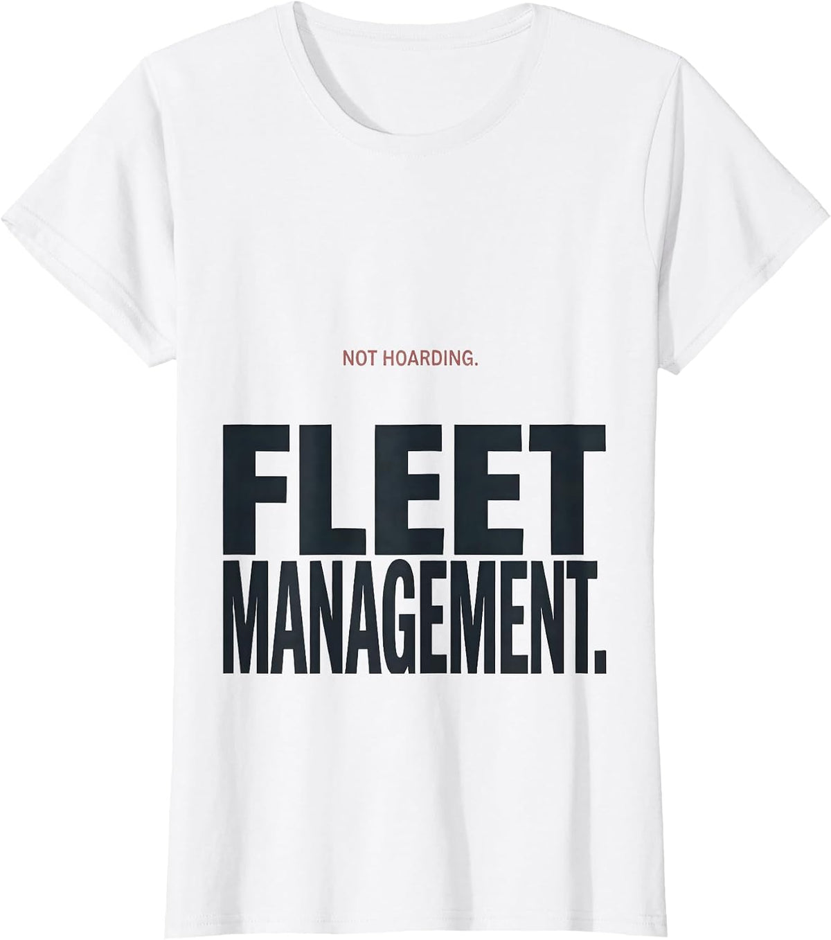 Women's Not Hoarding Fleet Management Funny Car Guy Garage Mechanic T-Shirt - White