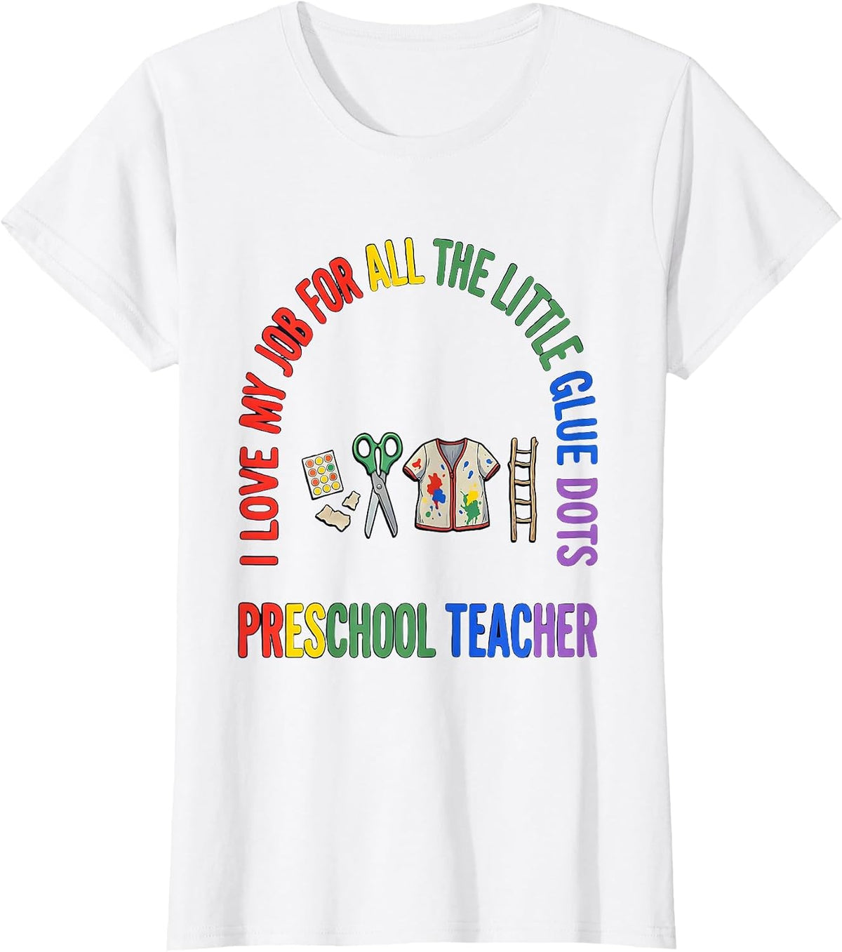 I Love My Job For All The Little Glue Dots Preschool Teacher T-Shirt - White